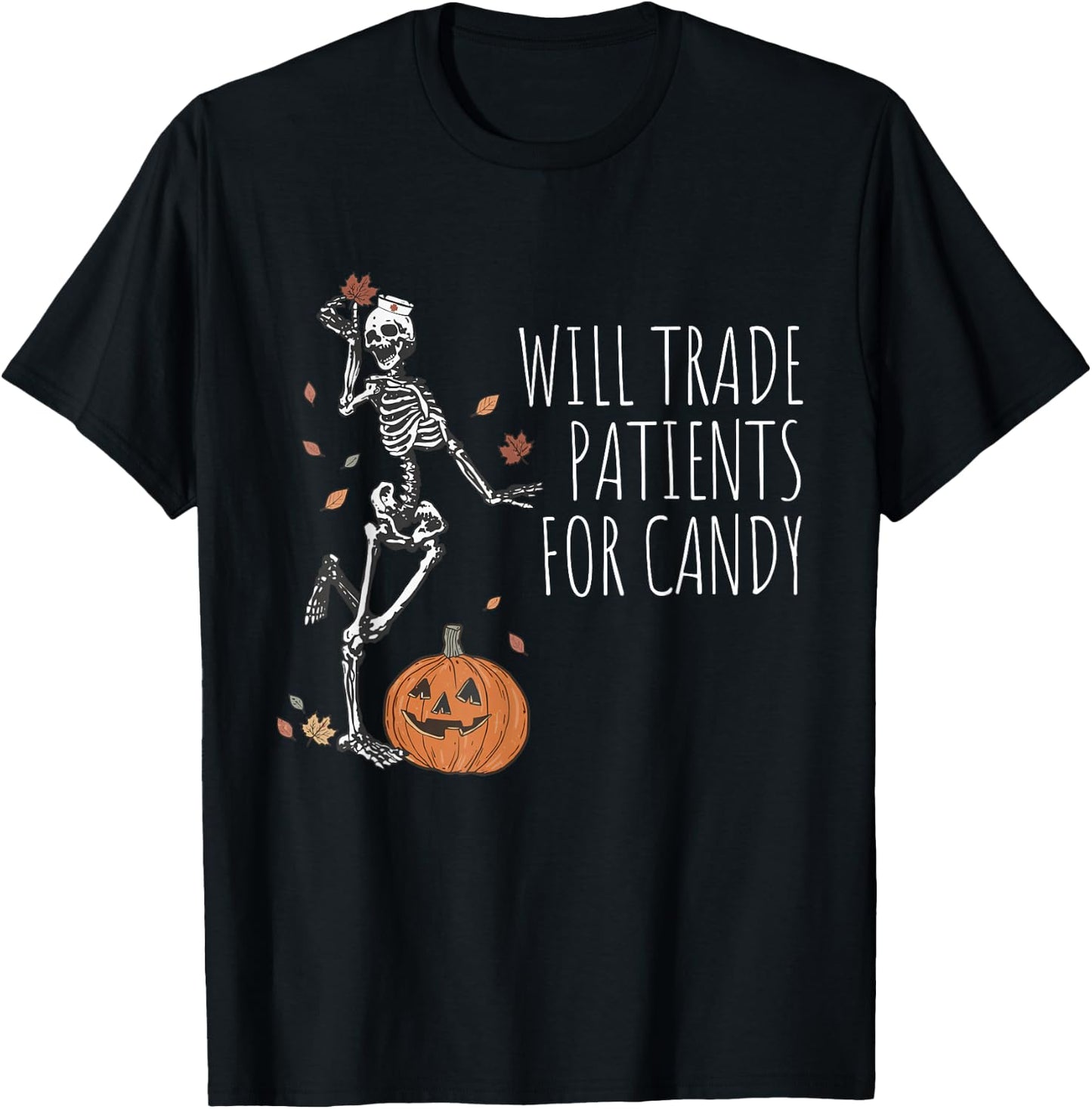 Funny Skeleton Nurse Halloween Will Trade Patients For Candy T-Shirt - T-Shirt | Black