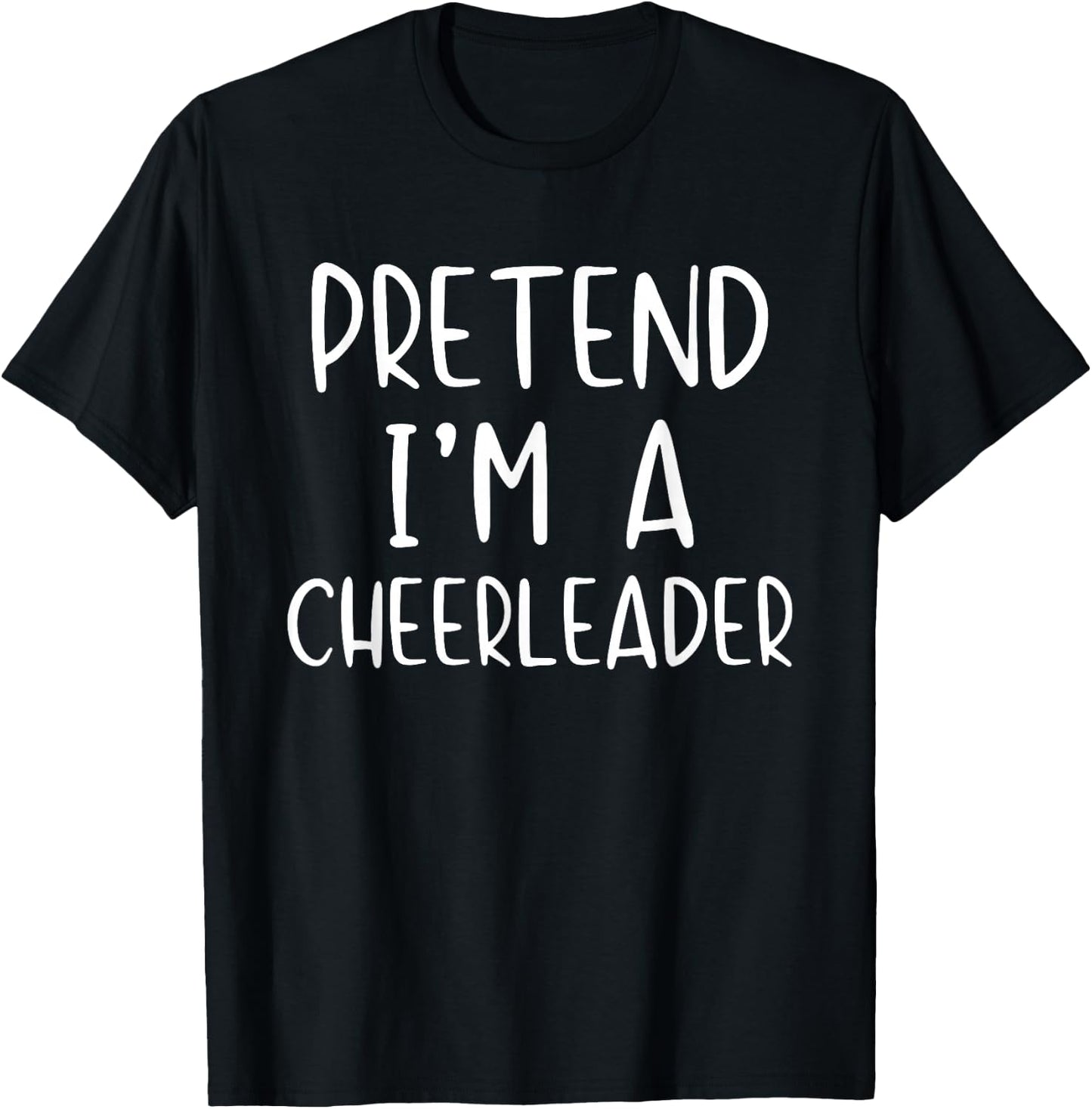 Pretend I'm A Cheerleader Costume Halloween Simple Adult Kid T-Shirt - T-Shirt | Black