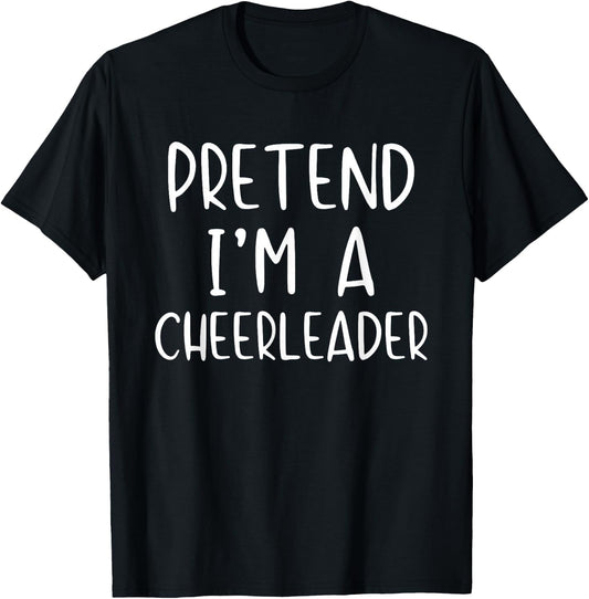 Pretend I'm A Cheerleader Costume Halloween Simple Adult Kid T-Shirt - T-Shirt | Black