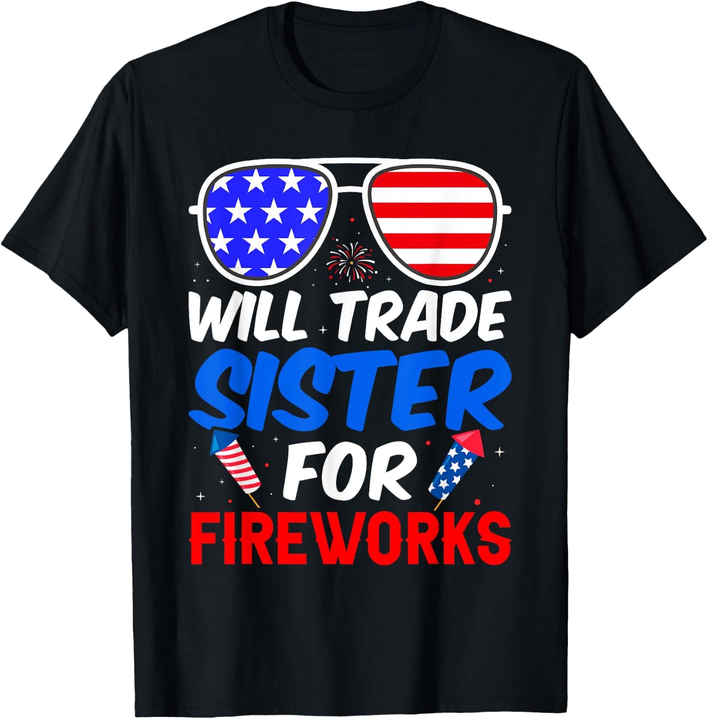 Will Trade Sister For Fireworks 4th of July Feminist T-Shirt - T-Shirt | Black
