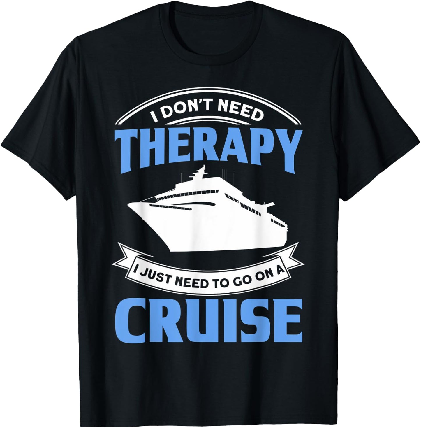 Funny Cruising Is My Therapy Cruise Travelers Cruise Lovers T-Shirt - T-Shirt | Black