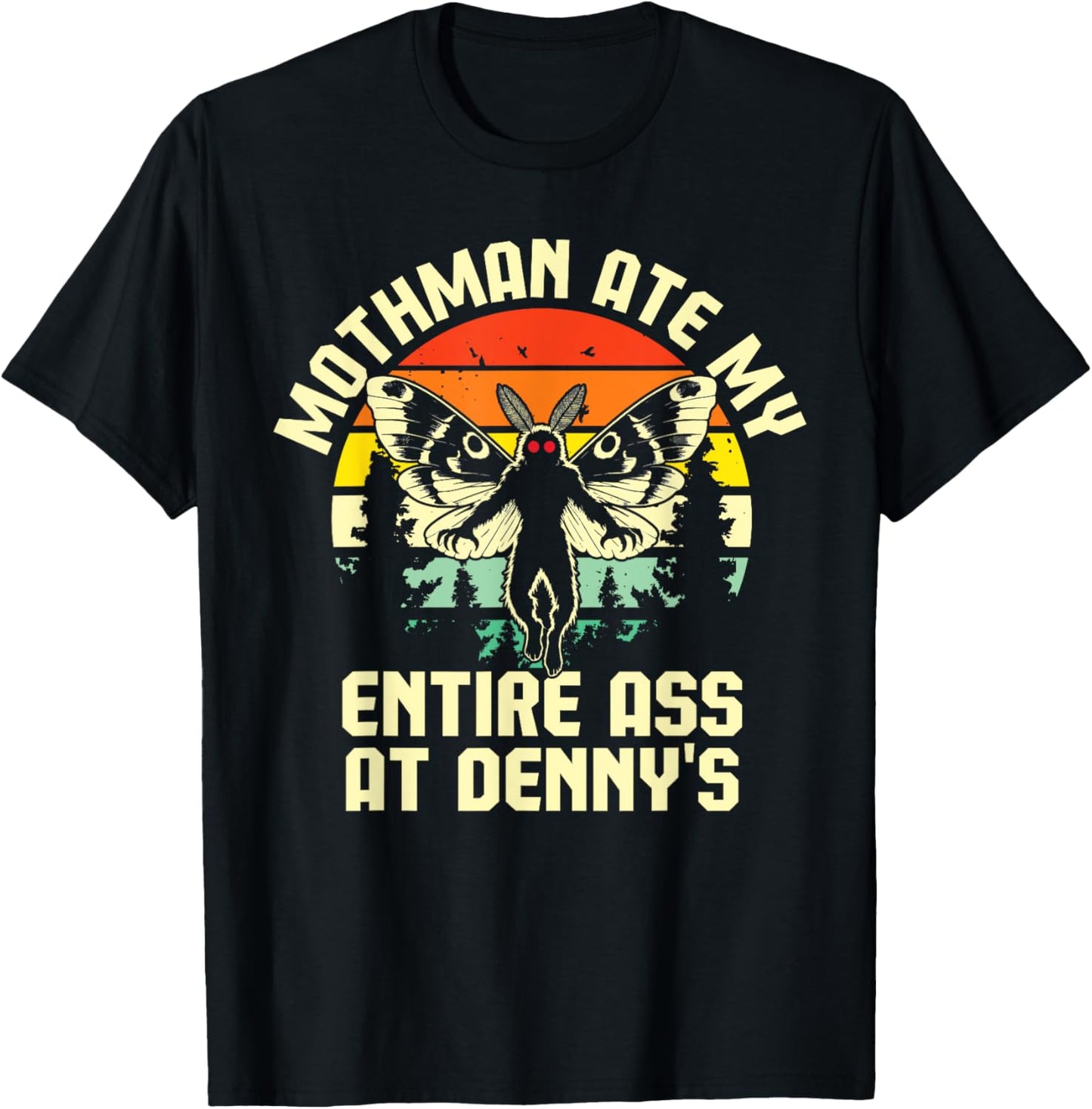 Mothman Ate My Entire Ass At Denny's Funny Cryptid Retro T-Shirt - T-Shirt | Black