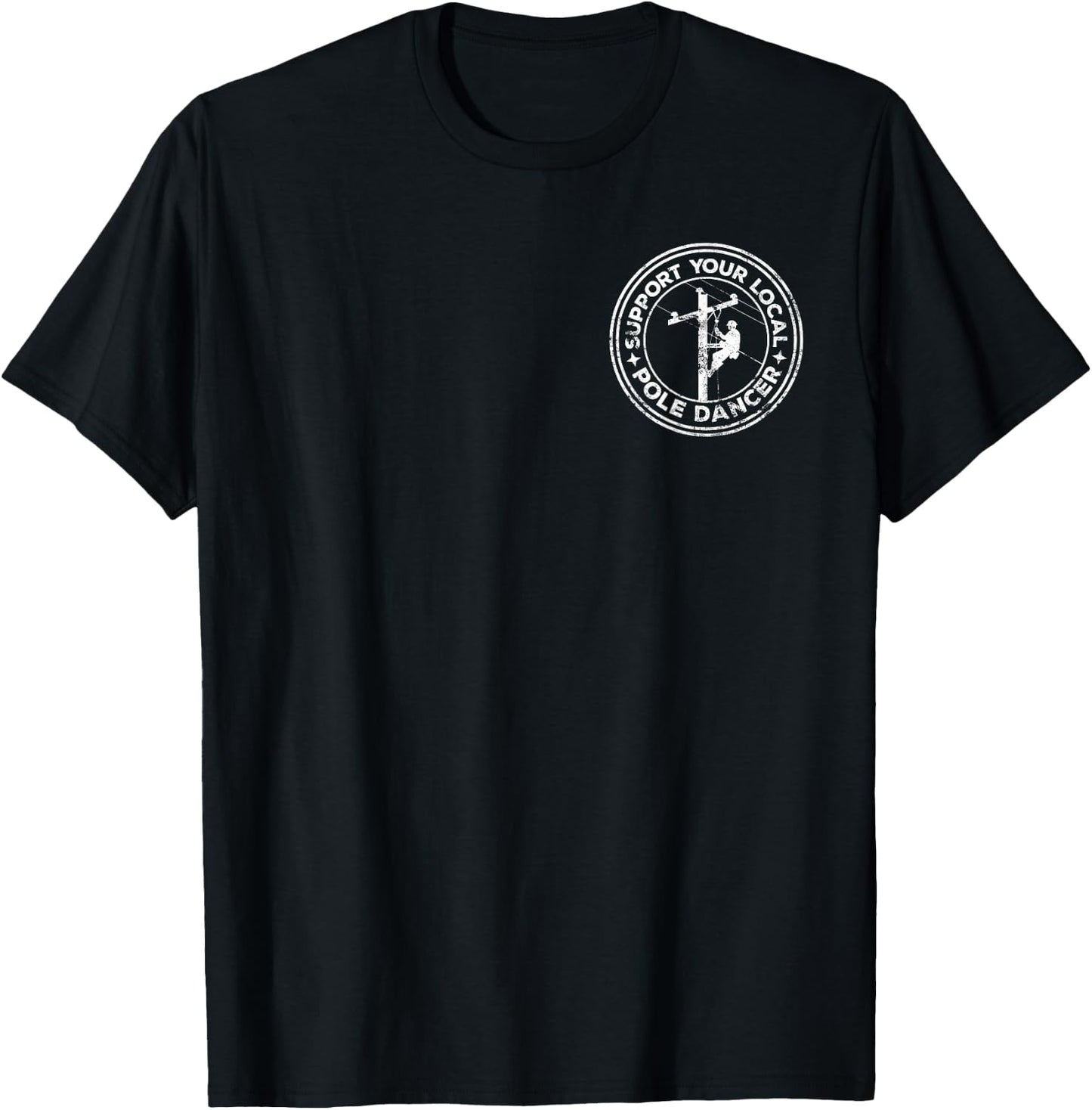 Support your local pole dancer lineman front & back T-Shirt - T-Shirt | Black