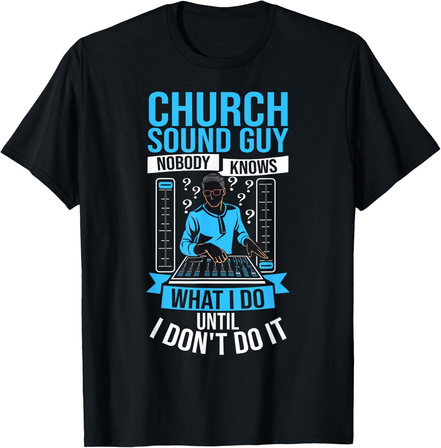 Church Sound Tech Recording Engineer Audio Church Sound Guy T-Shirt - T-Shirt | Black