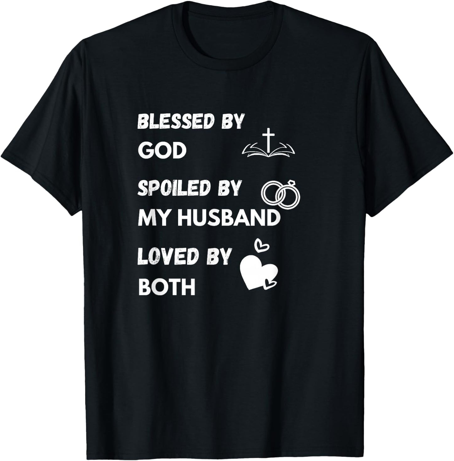 Blessed by God Spoiled by My Husband Loved By Both T-Shirt - T-Shirt | Black