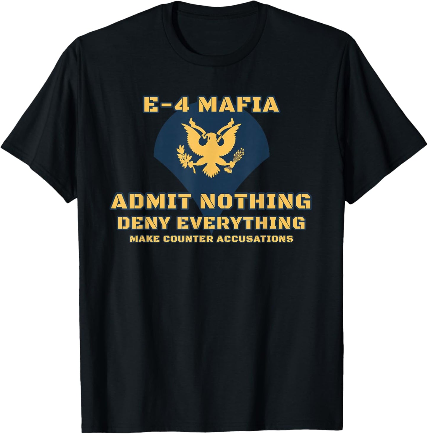 US Army E-4 Mafia Admit Nothing Deny Everything T-Shirt - T-Shirt | Black