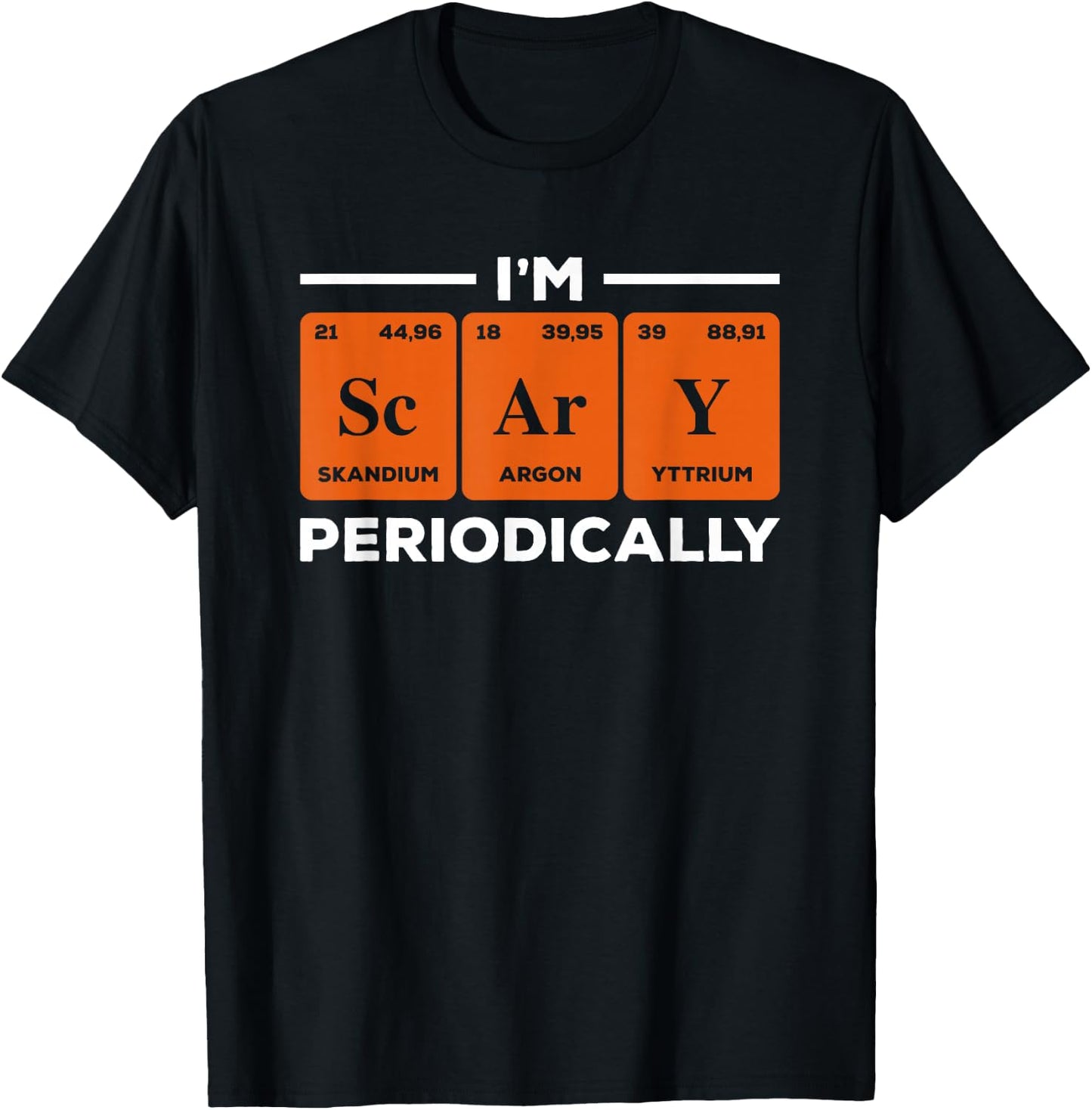 I'm Scary Periodically Science Chemistry Teacher Halloween T-Shirt - T-Shirt | Black
