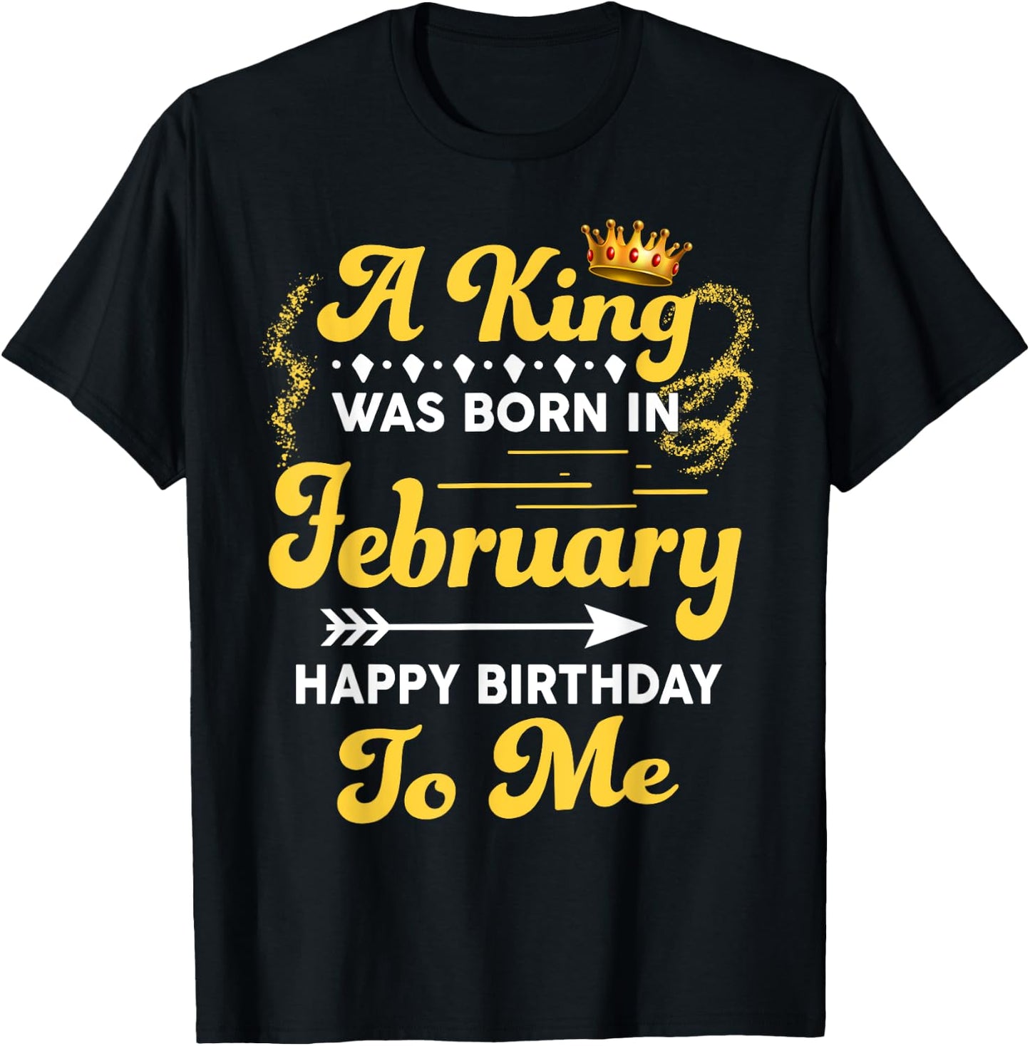 A King Was Born In February Happy Birthday To Me Funny T-Shirt - T-Shirt | Black