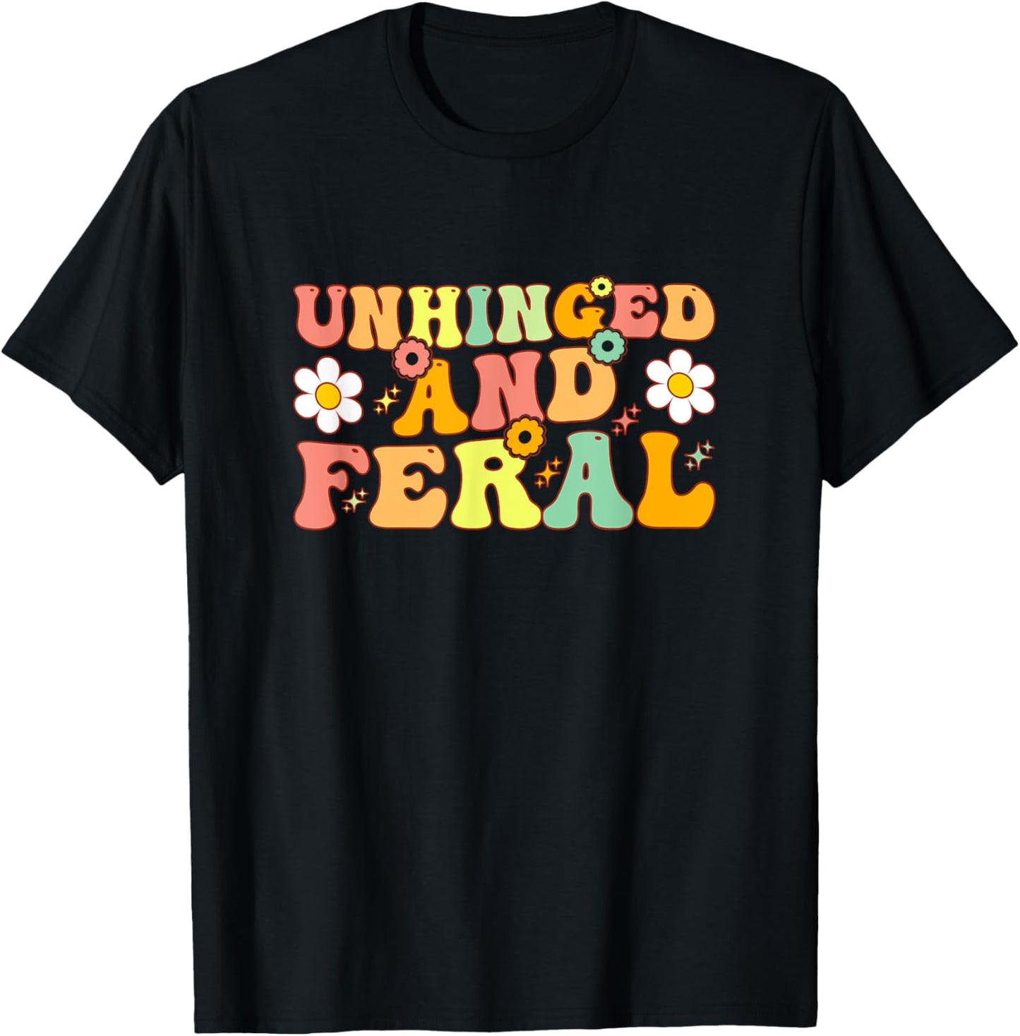 Groovy Unhinged And Feral Funny Joke For Feral Mom or Girl T-Shirt - T-Shirt | Black