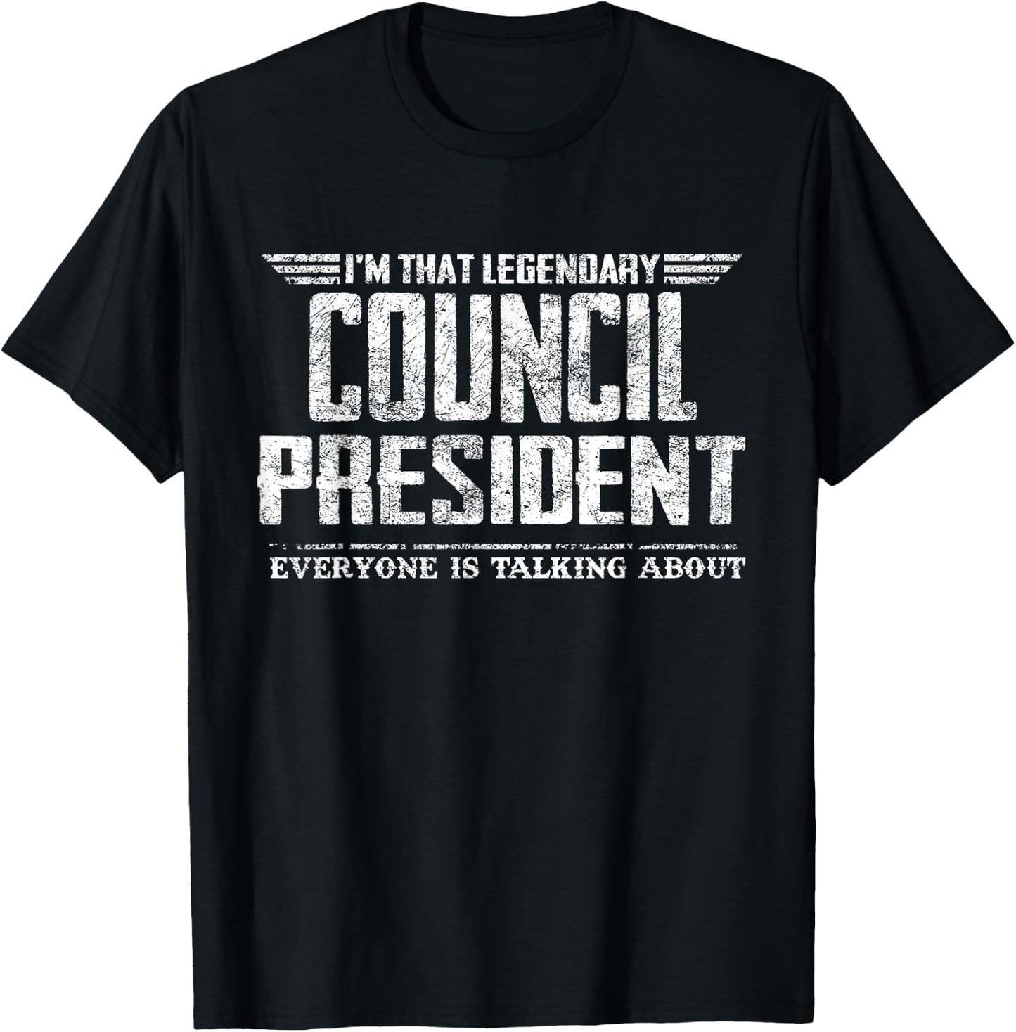 I'm That Legendary Council President T-Shirt - T-Shirt | Black