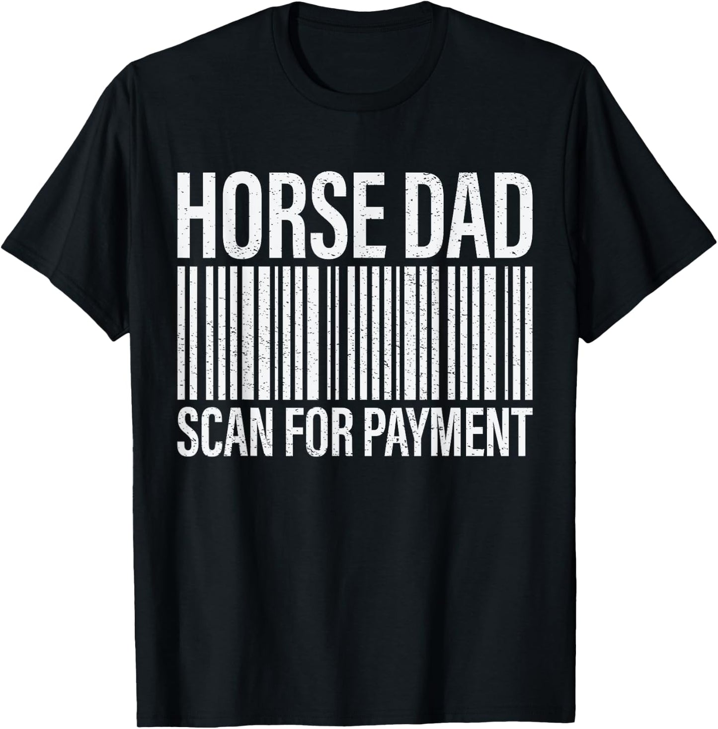 Horse Dad Scan For Payment Horse Lover Daddy T-Shirt - T-Shirt | Black