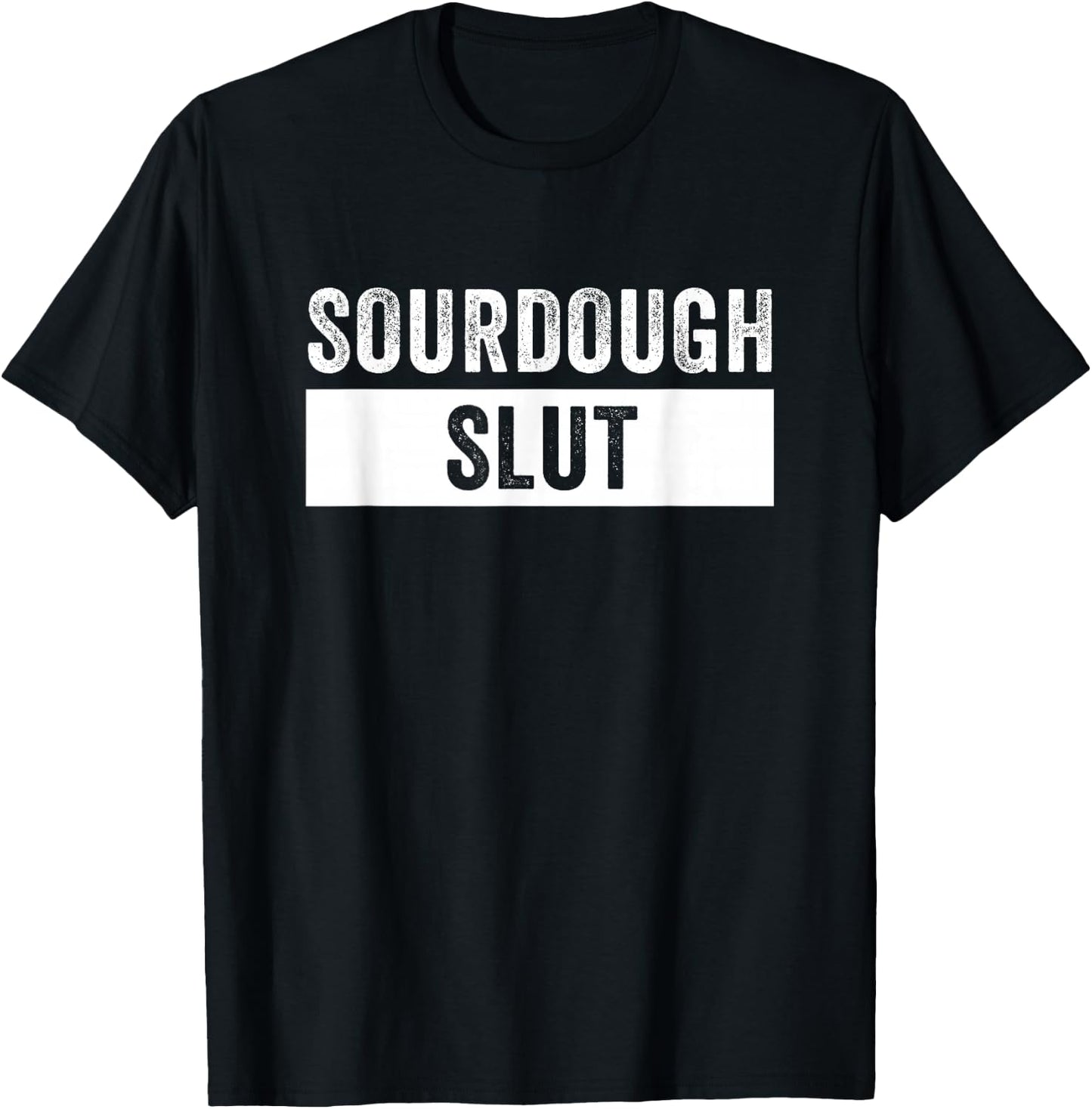 Sourdough Slut Funny Sourdough Lover T-Shirt - T-Shirt | Black