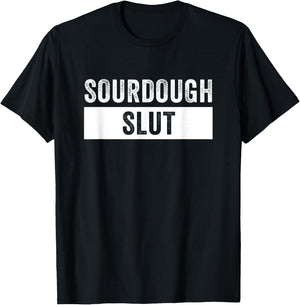 Sourdough Slut Funny Sourdough Lover T-Shirt - T-Shirt | Black