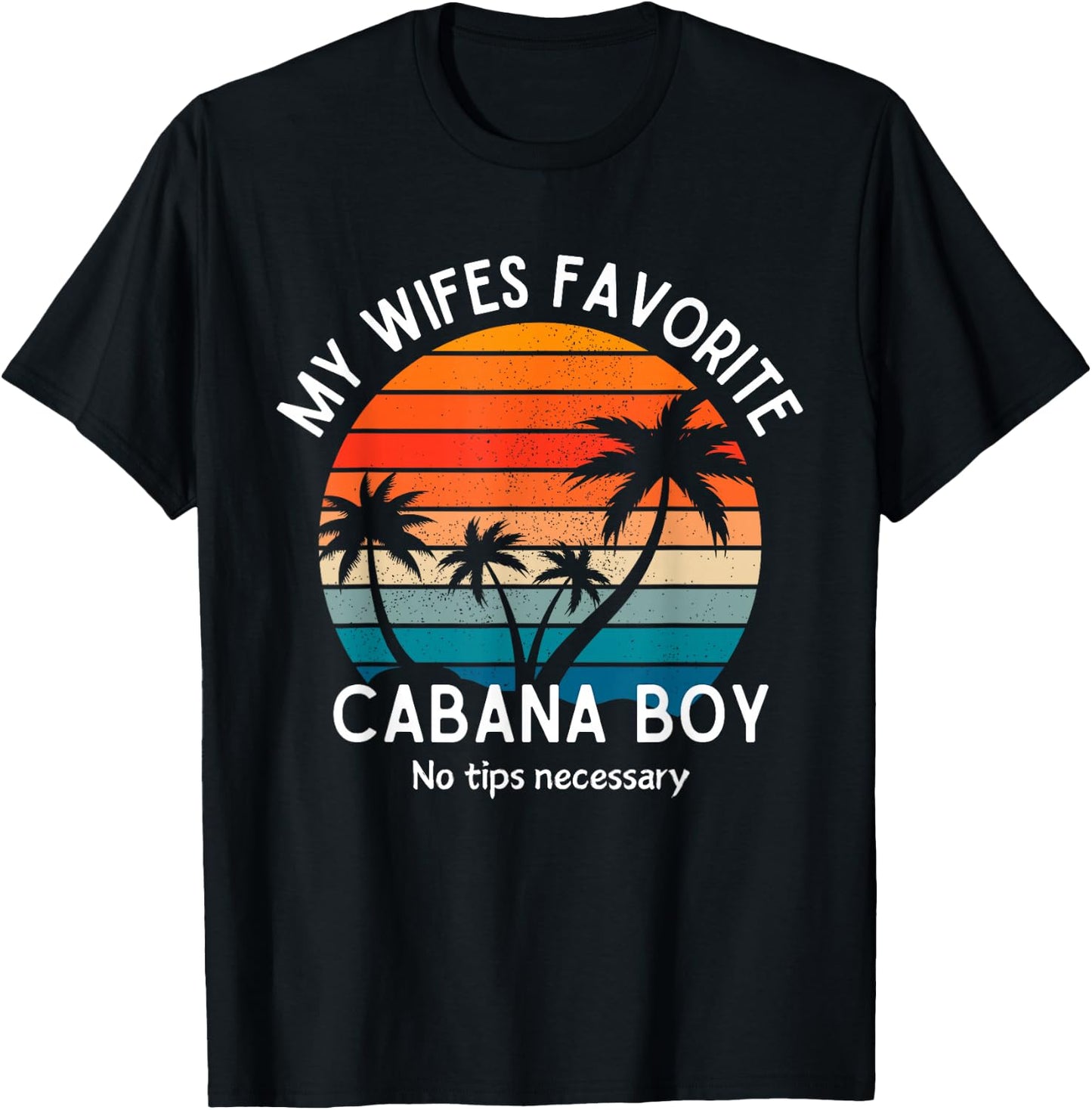 My Wifes Favorite Cabana Boy Husband Cruise T-Shirt - T-Shirt | Black