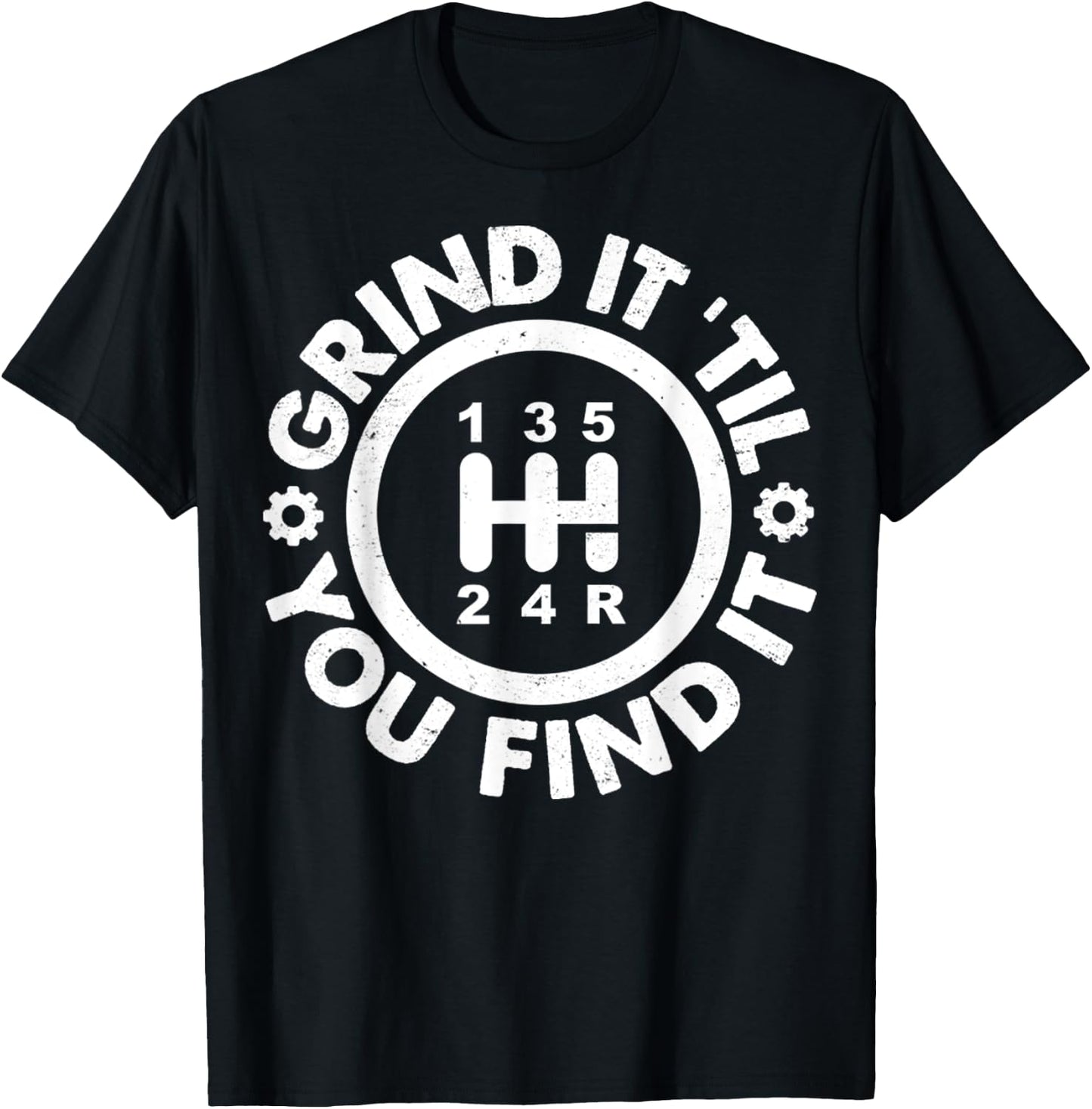 Grind It 'Till You Find It Manual Humor Truck Driver Gifts T-Shirt - T-Shirt | Black