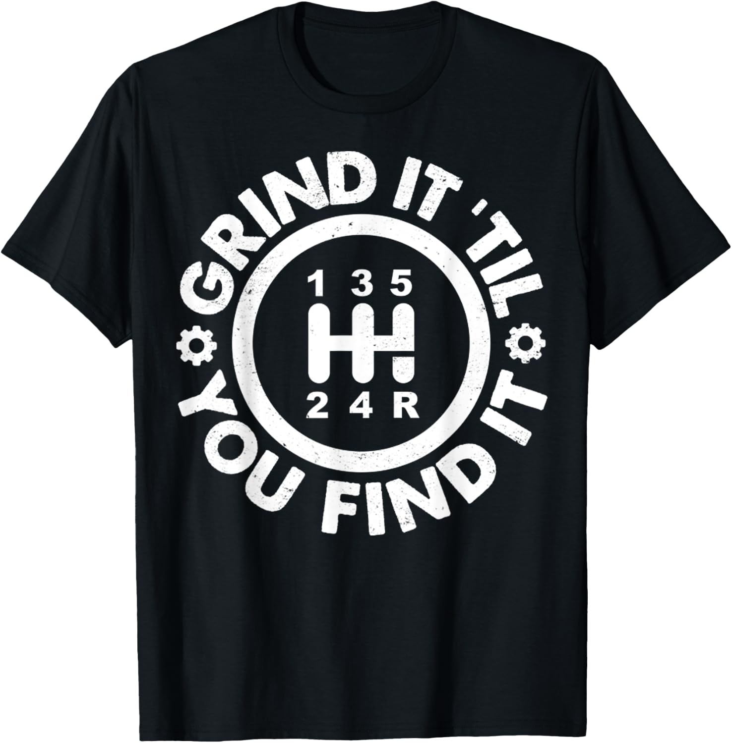 Grind It 'Till You Find It Manual Humor Truck Driver Gifts T-Shirt - T-Shirt | Black