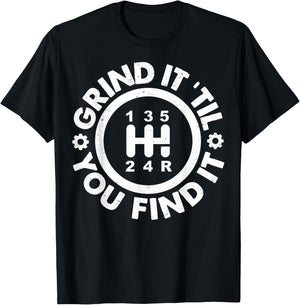 Grind It 'Till You Find It Manual Humor Truck Driver Gifts T-Shirt - T-Shirt | Black