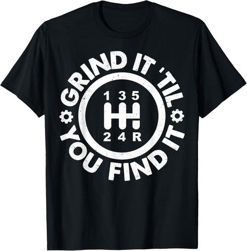 Grind It 'Till You Find It Manual Humor Truck Driver Gifts