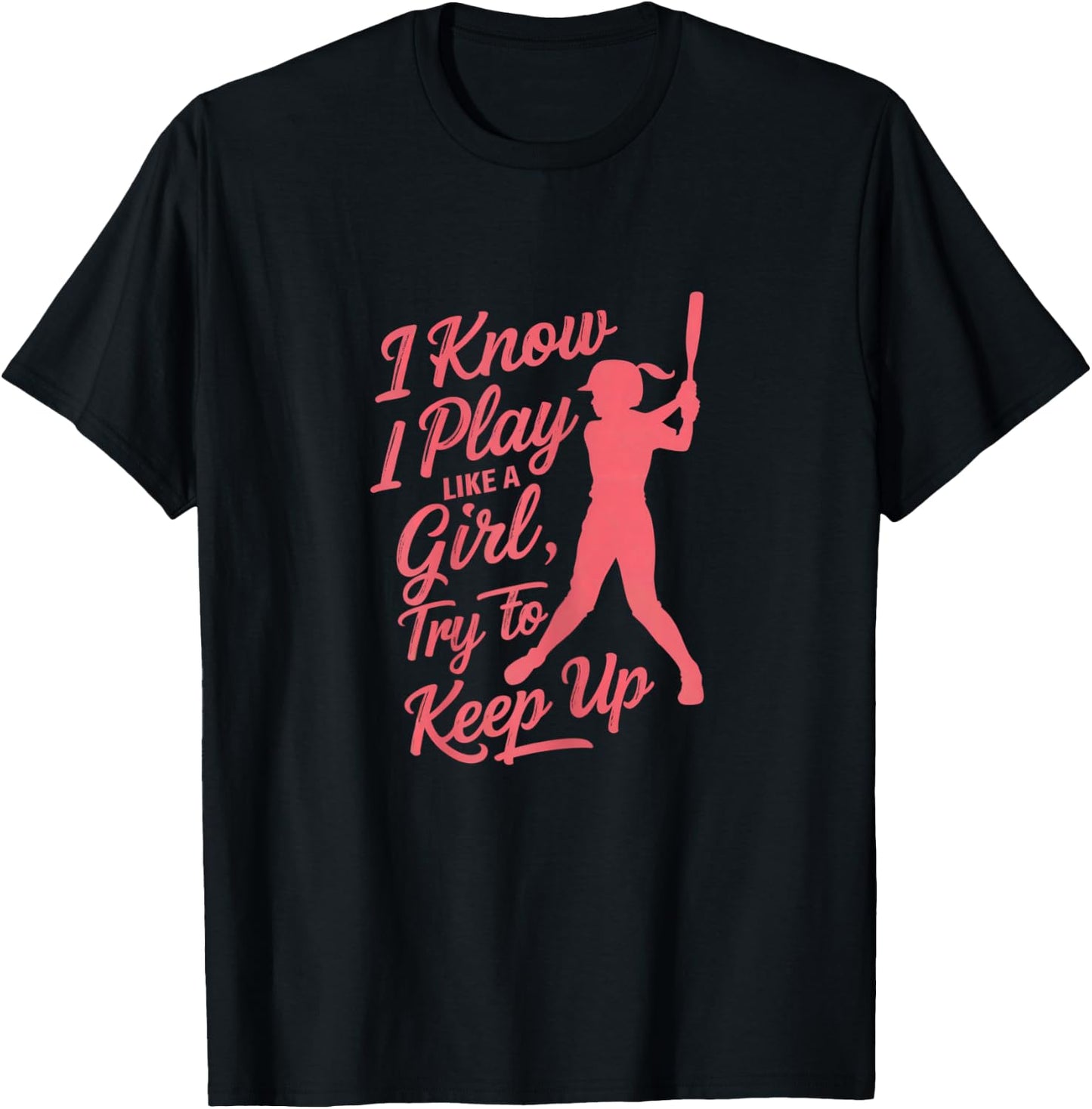 Shirt-o-Topia Women's I Know I Play Like A Girl Try To Keep Up Empowering Softball - Black, X-Small T-Shirt - T-Shirt | Black