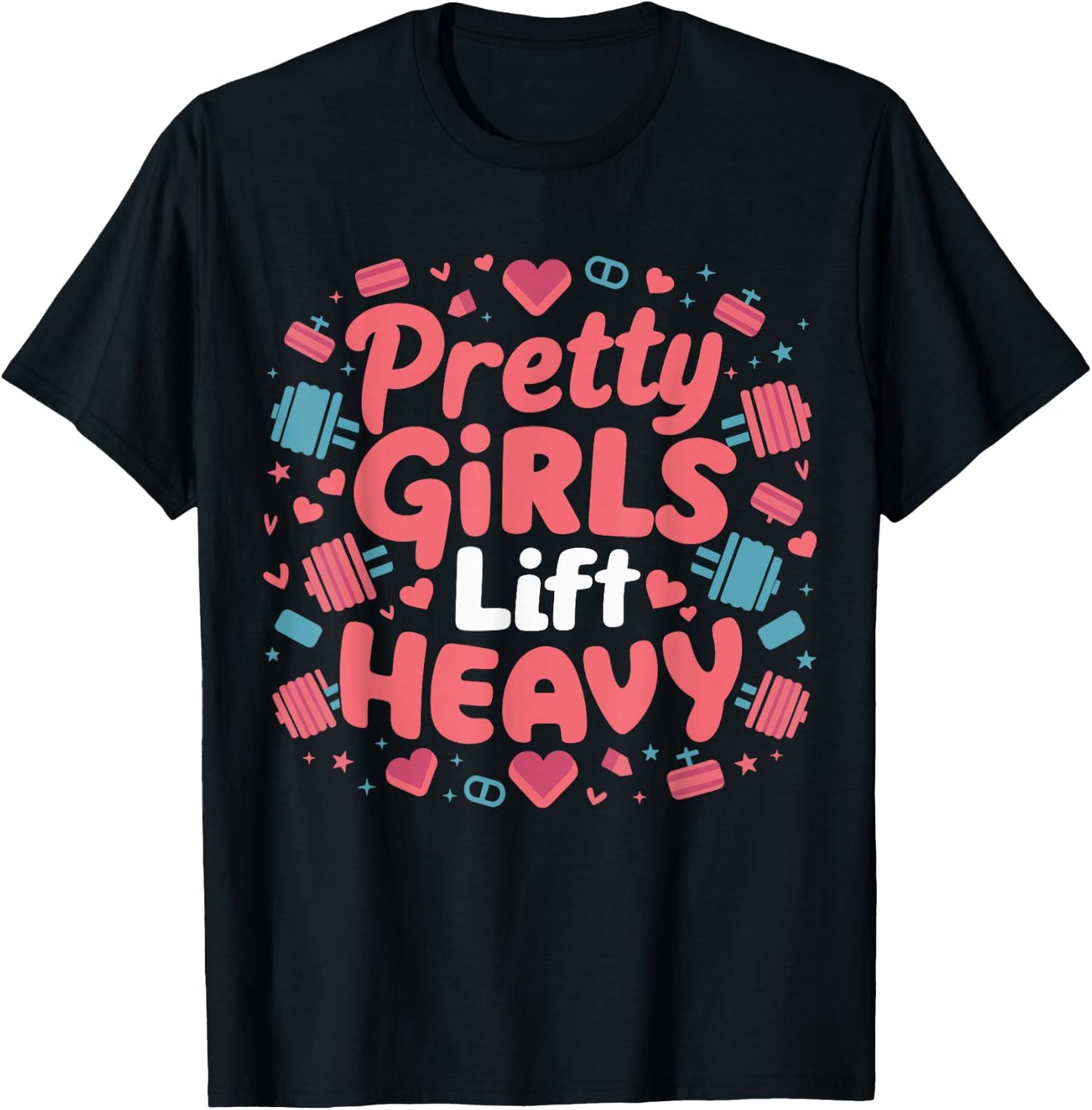 Pretty Girls Lift Heavy T-Shirt - T-Shirt | Black