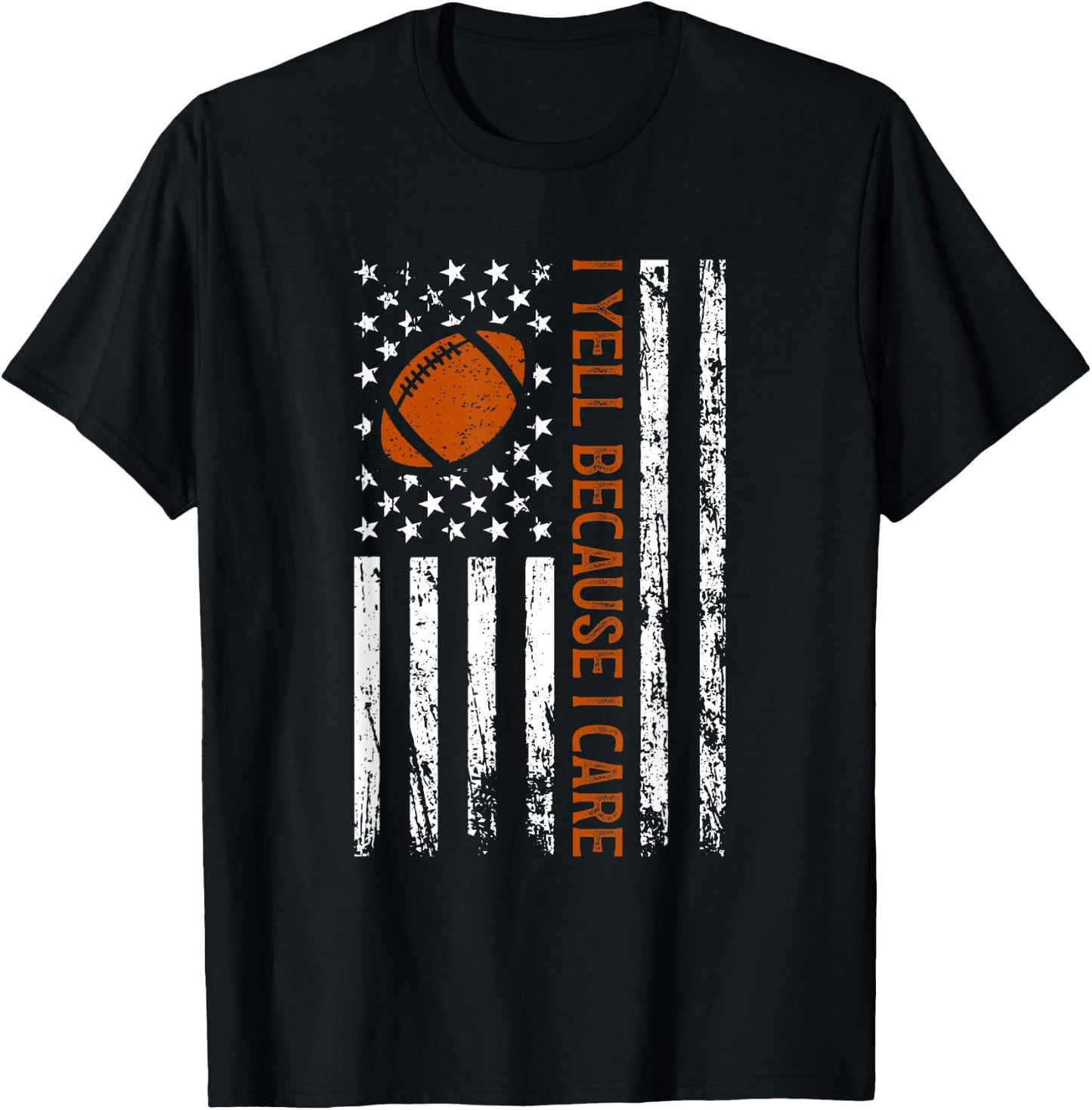 I Yell Because I Care Funny Football American Flag Saying T-Shirt - T-Shirt | Black