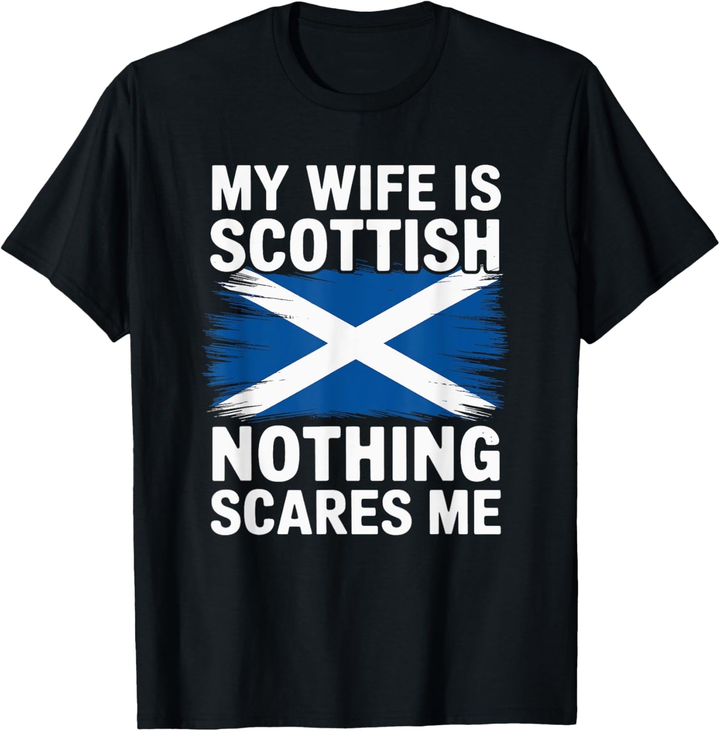 My Wife Is Scottish Nothing Scares Me, Scotland Roots T-Shirt - T-Shirt | Black