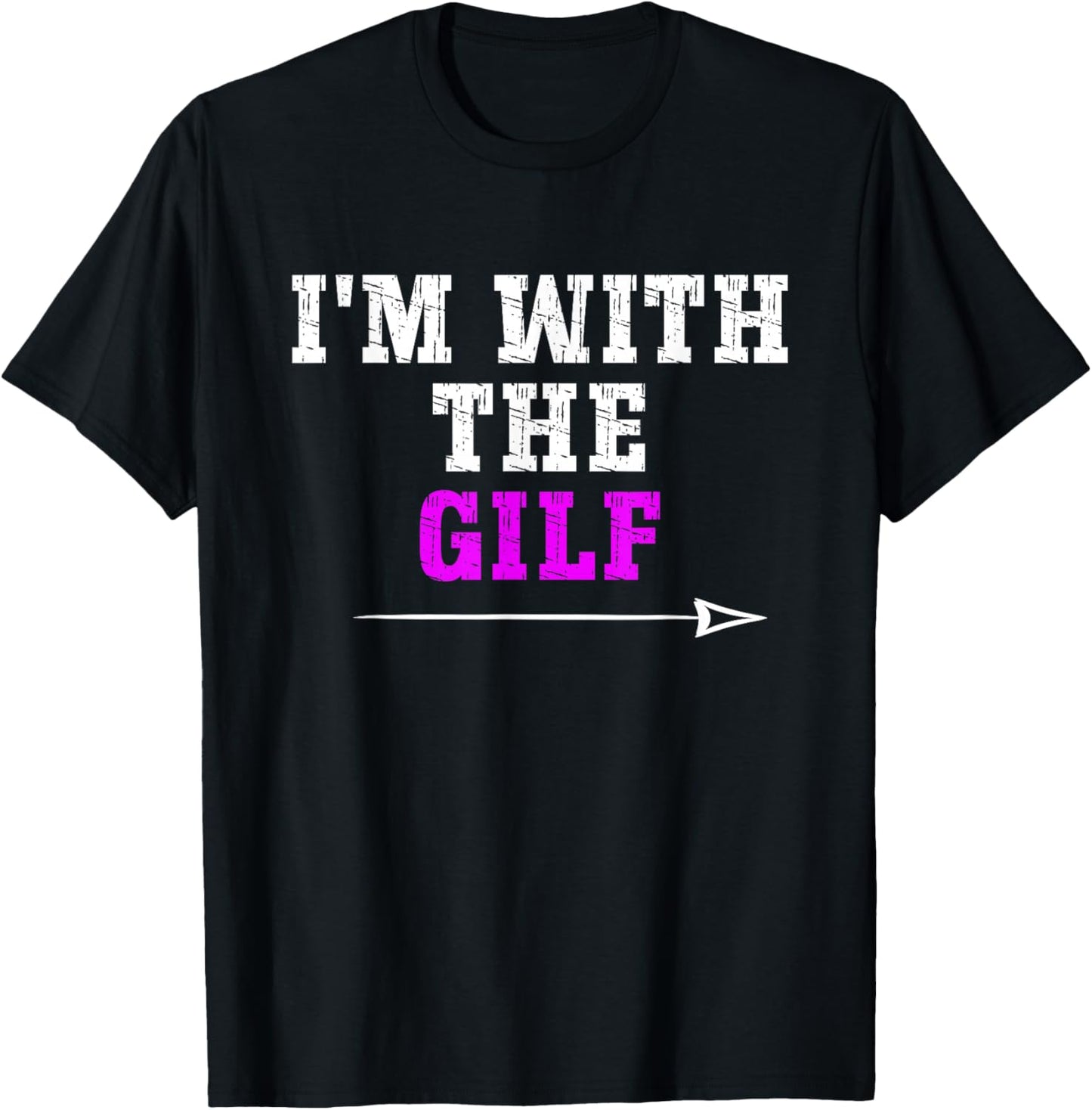 Offensive I'M WITH THE GILF, Funny Adult Humor Saying T-Shirt - T-Shirt | Black