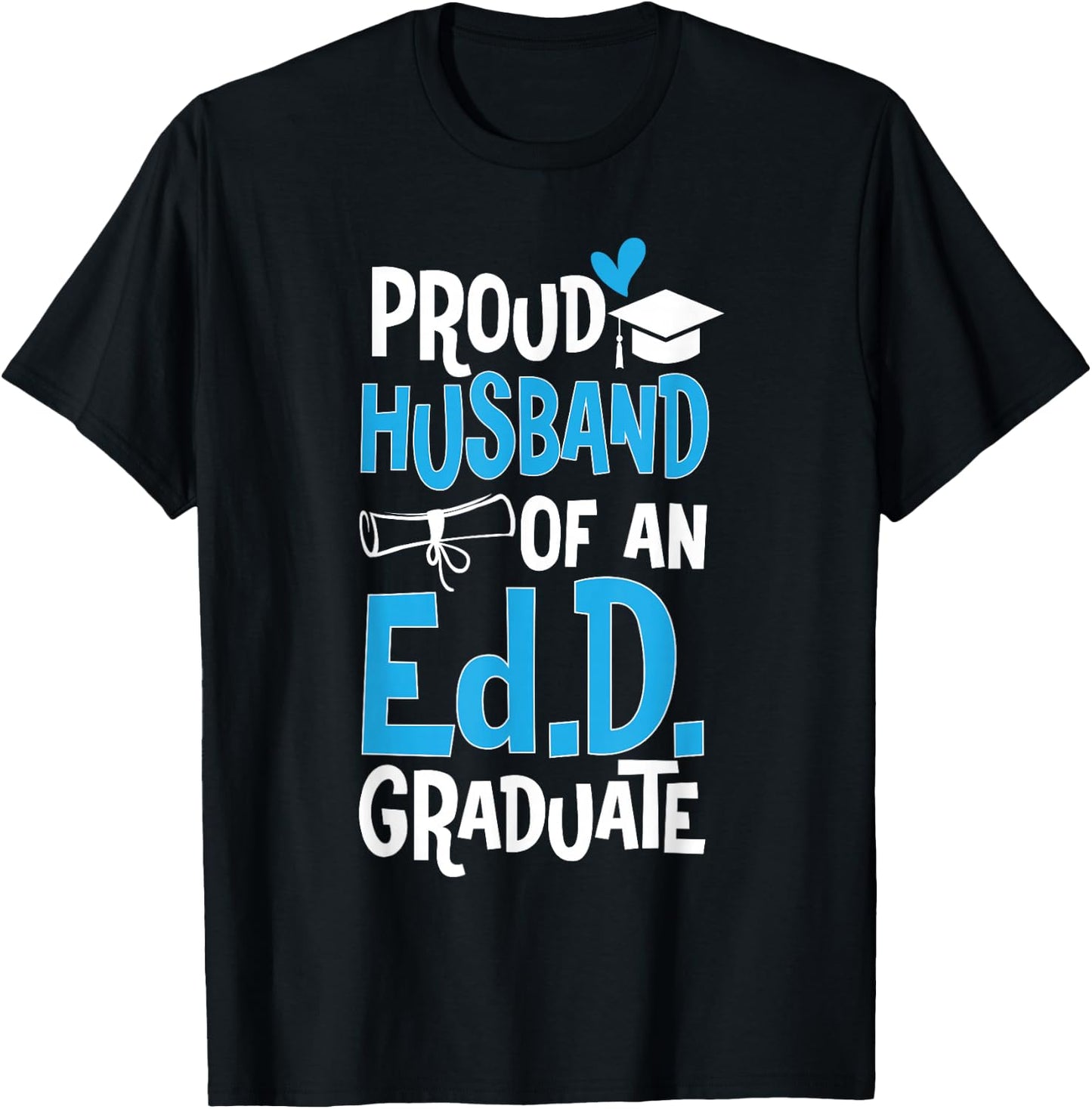 Doctor of Education Proud Husband Of An Ed.D. Graduate T-Shirt - T-Shirt | Black