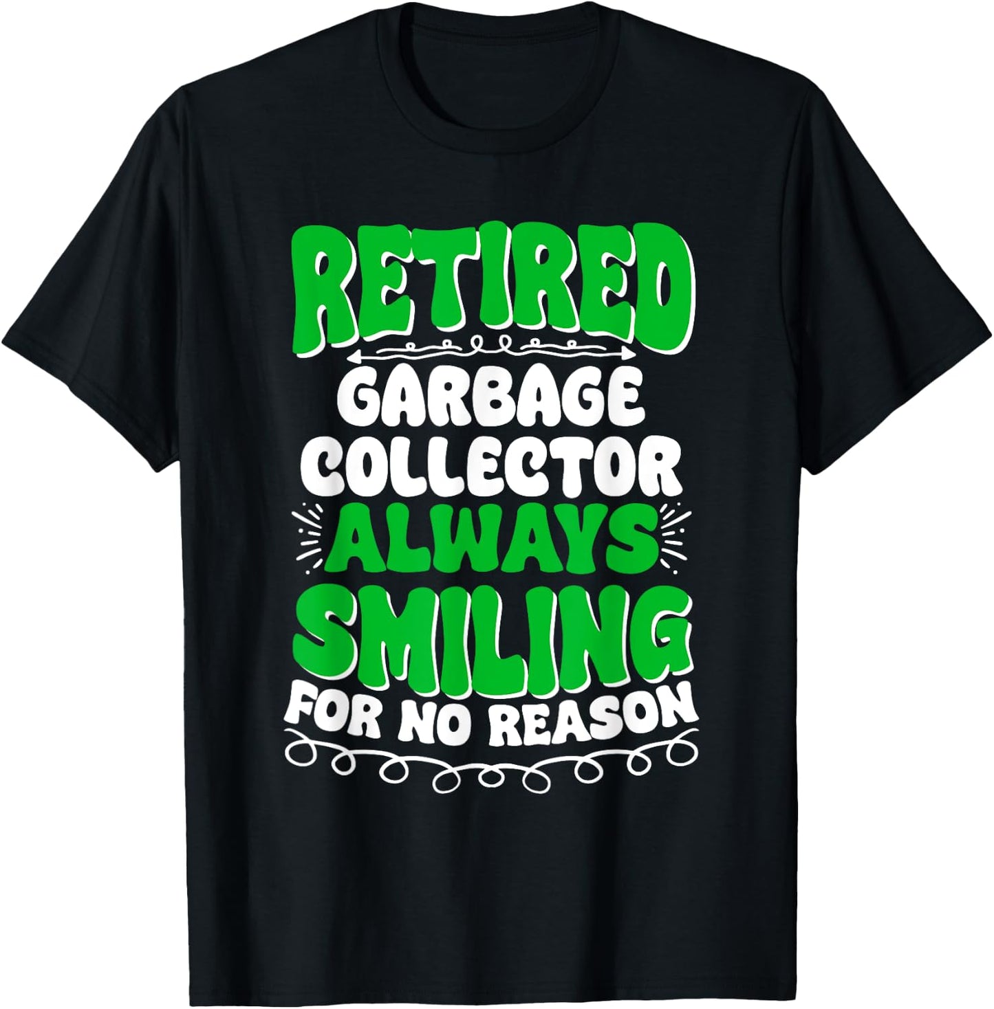 Retired Garbage Collector Always Smiling T-Shirt - T-Shirt | Black