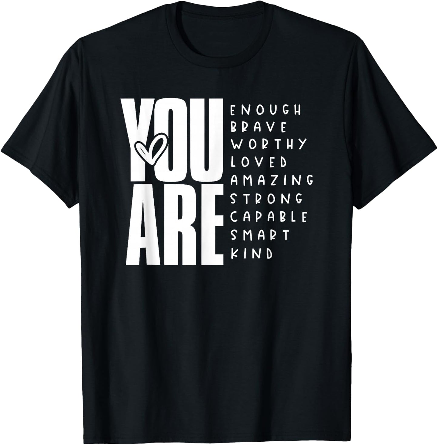 You Are Enough Brave Worthy Loved Amazing Strong T-Shirt - T-Shirt | Black