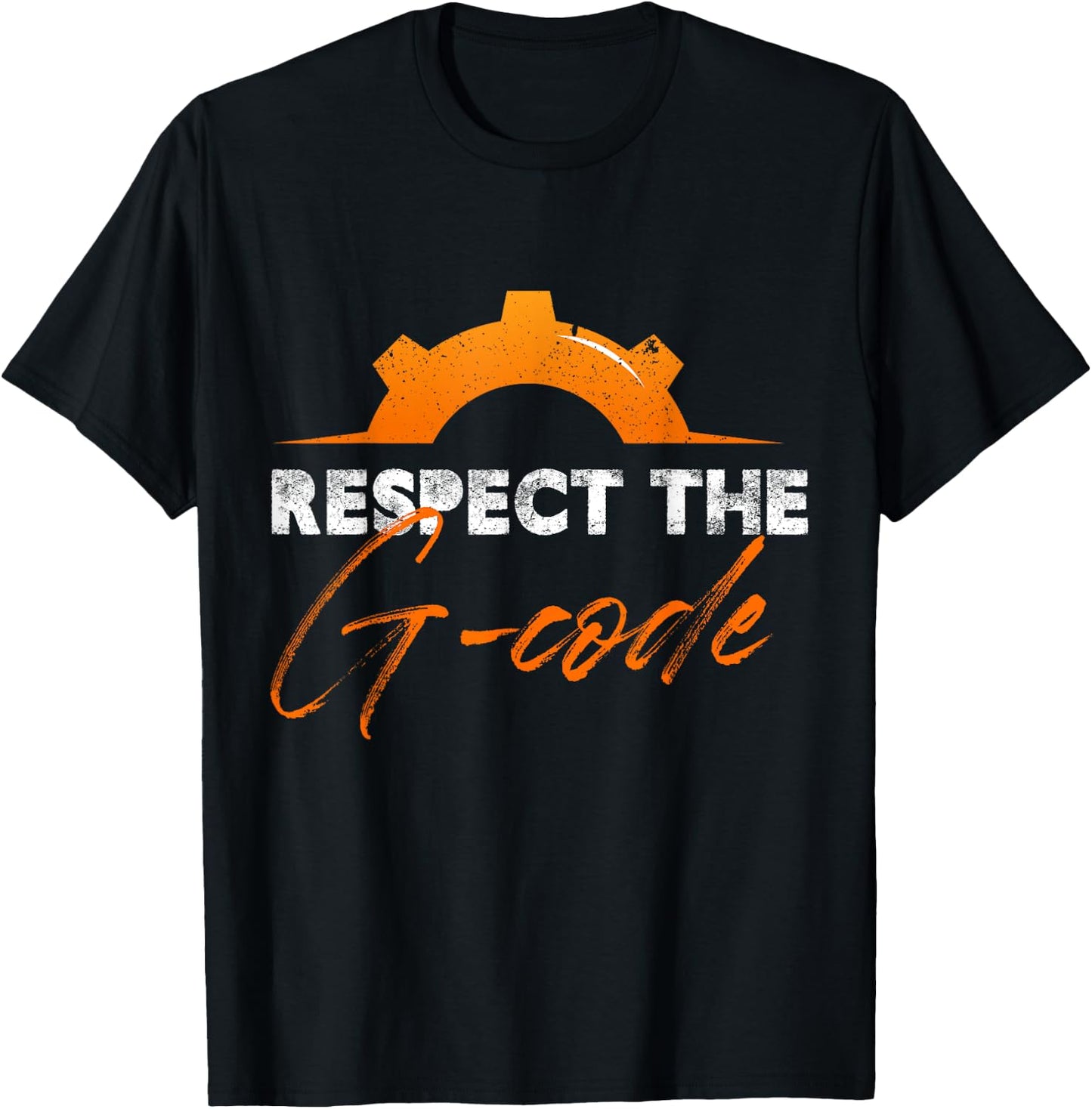 Respect The G-Code Precision Worker Cnc Machinist T-Shirt - T-Shirt | Black