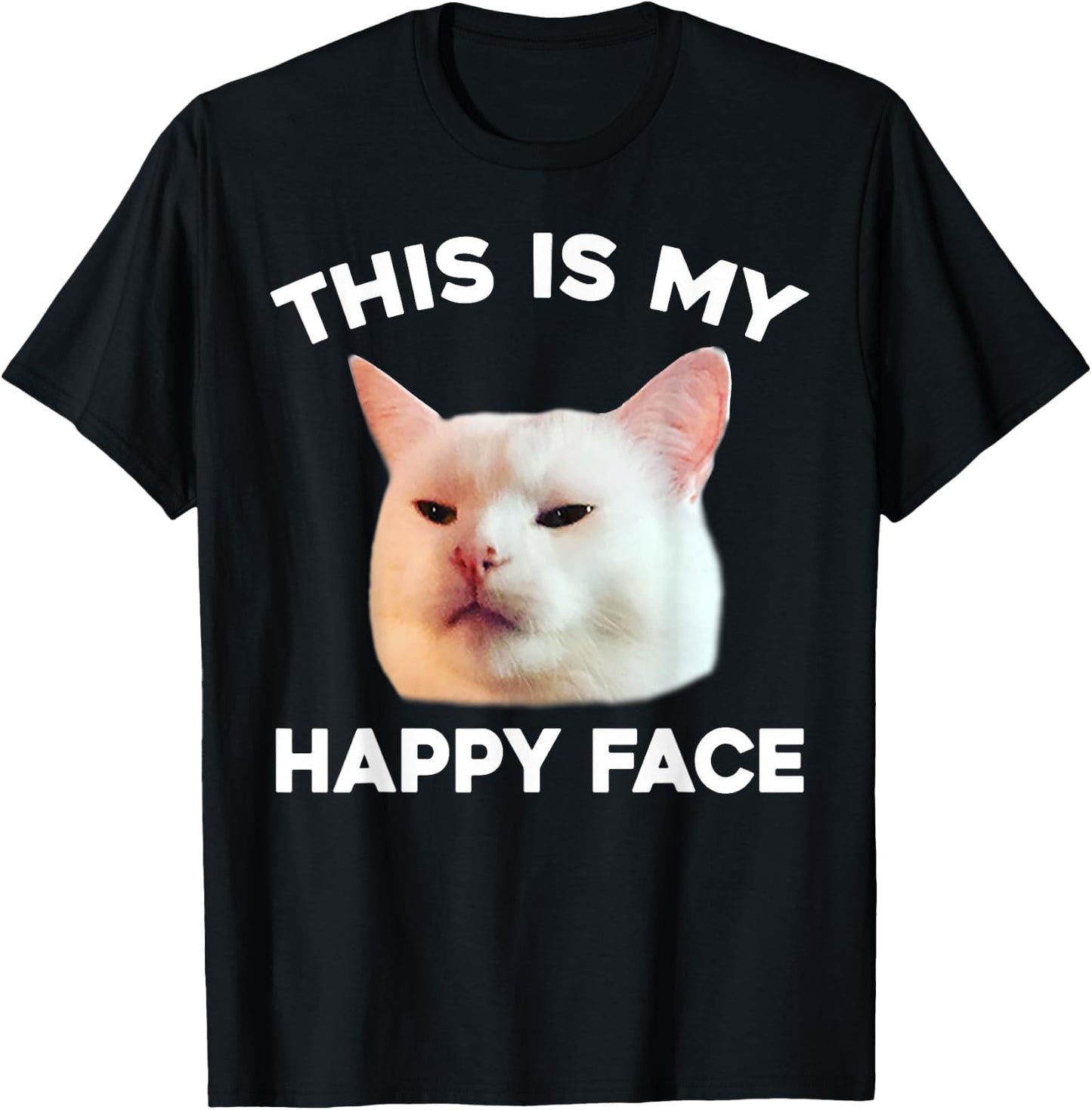 This Is My Happy Face Smudge The Cat Meme Sarcastic Saying T-Shirt - T-Shirt | Black