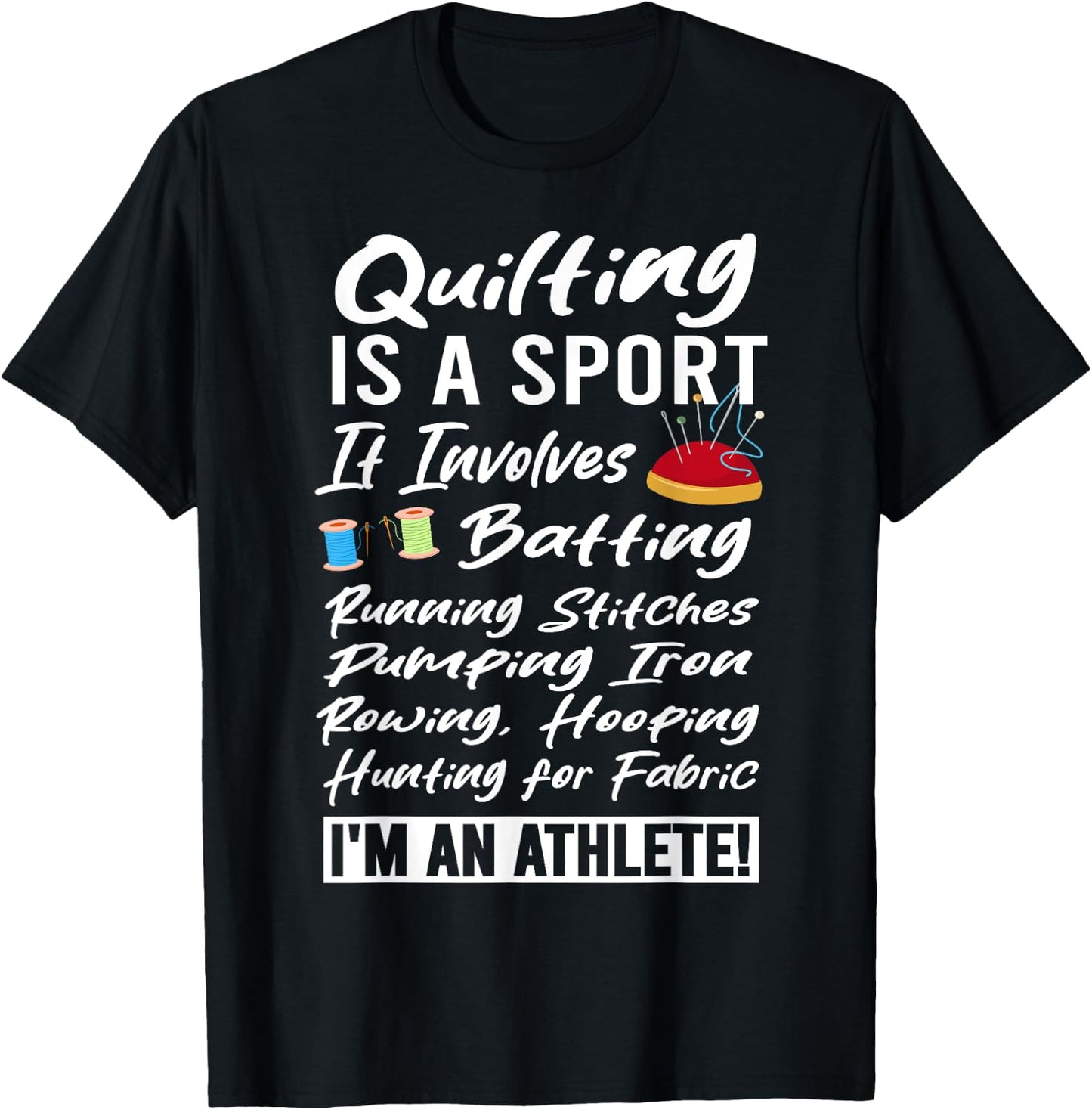 Quilting is a Sport I'm an Athlete Quilt Funny Quilter T-Shirt - T-Shirt | Black