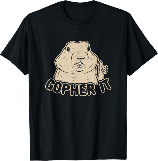 Gopher It - Inspirational Funny Pun T-Shirt - T-Shirt | Black