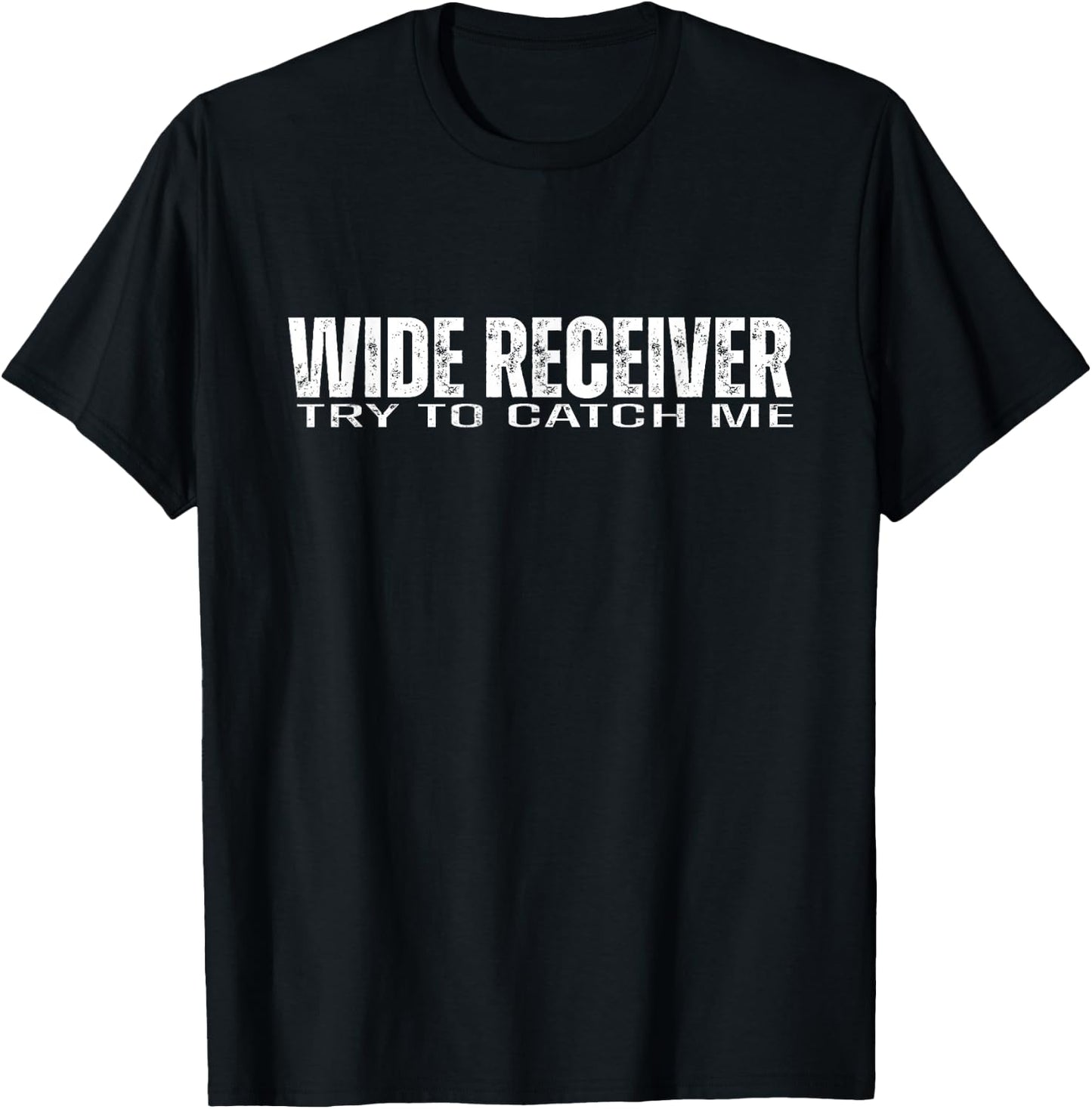 Wide Receiver WR Try To Catch Me | Funny Football Athlete T-Shirt - T-Shirt | Black