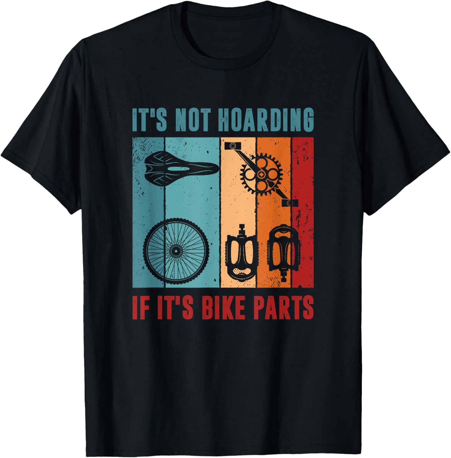 It's Not Hoarding If It's Bike Parts, Bicycle Mechanic T-Shirt - T-Shirt | Black