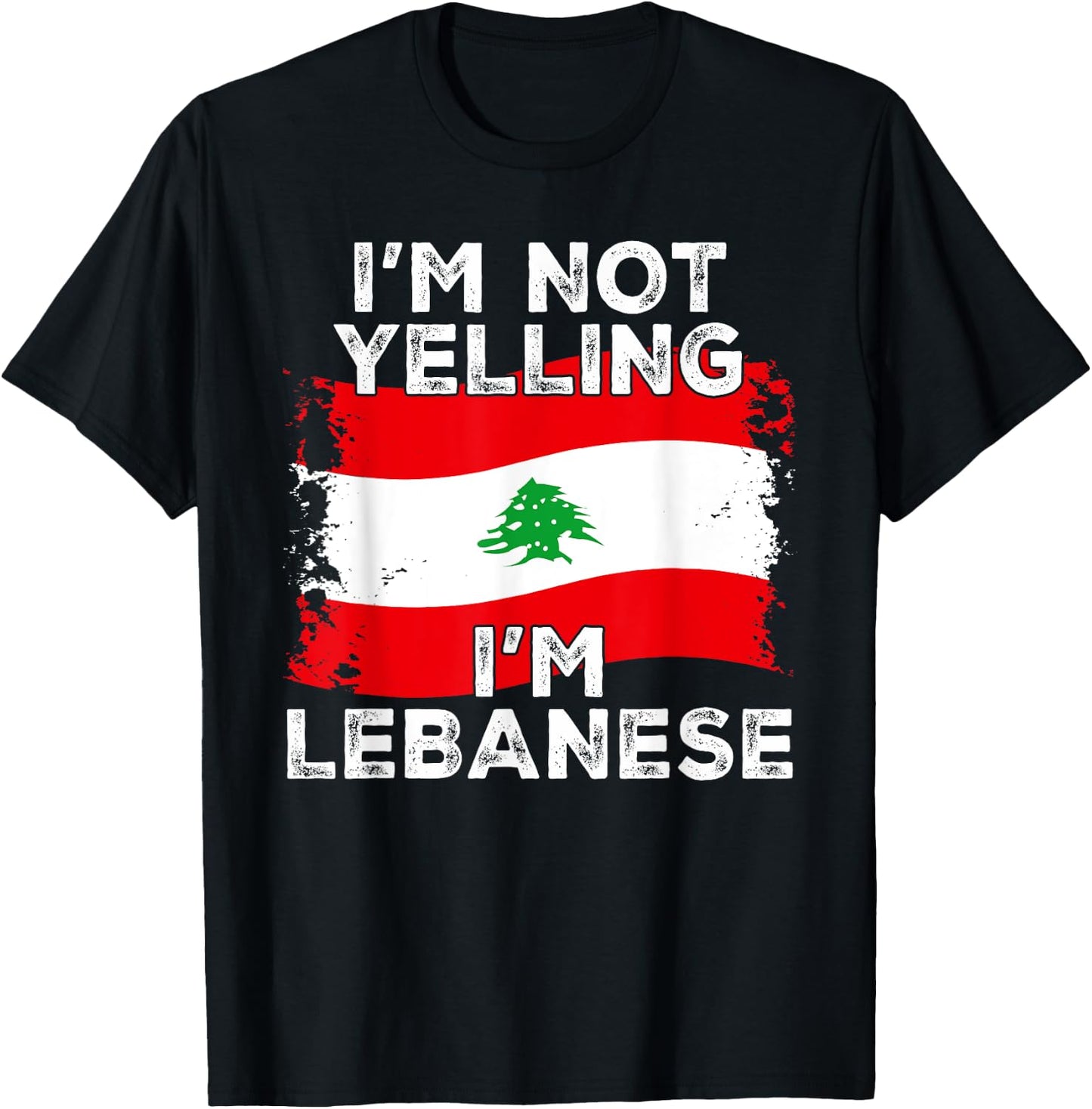 I'm Not Yelling I'm Lebanese, Funny Lebanon Flag T-Shirt - T-Shirt | Black