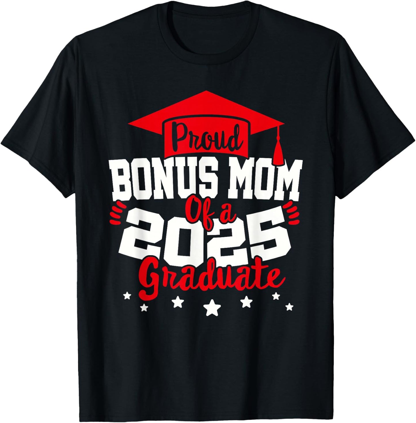 Bonus Mom of a 2025 Graduate Class Senior Graduation Grad 25 T-Shirt - T-Shirt | Black