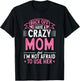 Back Off I Have A Crazy Mom And I'm Not Afraid To Use Her T-Shirt - T-Shirt | Black