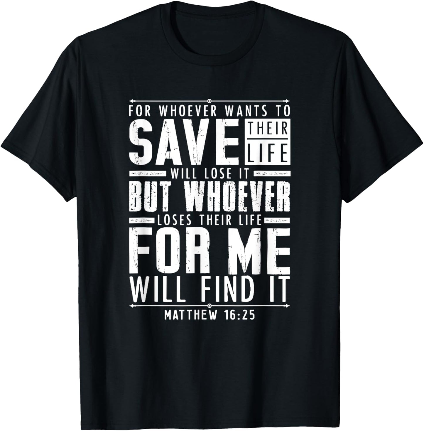 Matthew 16:25 Whoever Loses Their Life For Me Will Find It T-Shirt - T-Shirt | Black
