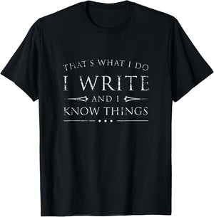 I Write and I Know Things Shirt, Funny Sarcastic Writer Gift T-Shirt - T-Shirt | Black