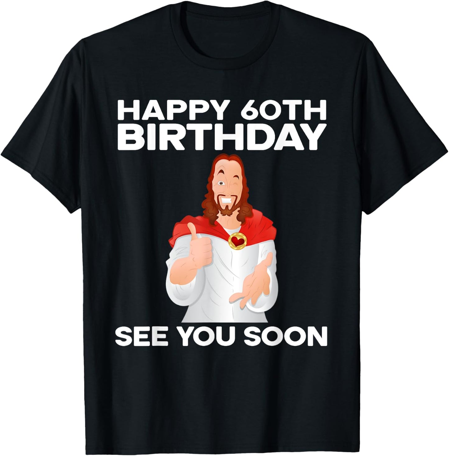Happy 60th Birthday See You Soon Jesus Grandparents T-Shirt - T-Shirt | Black
