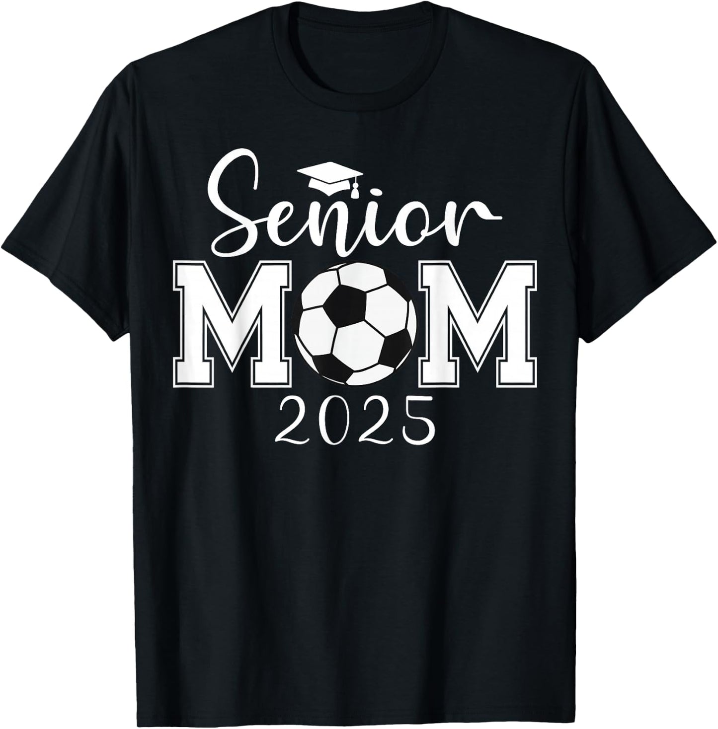 Senior Mom 2025 Soccer Class Of 2025 Graduation T-Shirt - T-Shirt | Black
