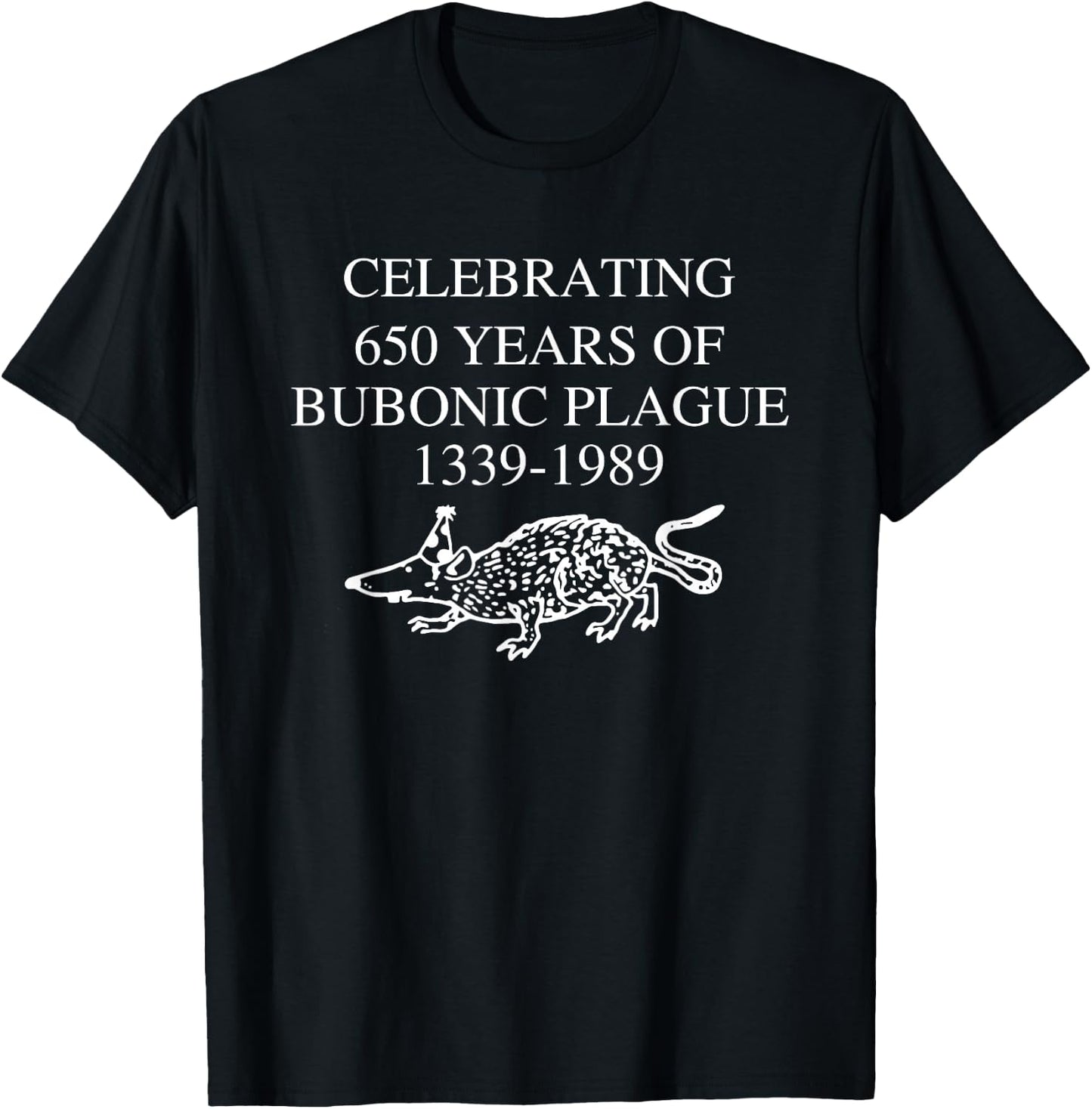 Celebrating 650 Years Of Bubonic Plague T-Shirt - T-Shirt | Black