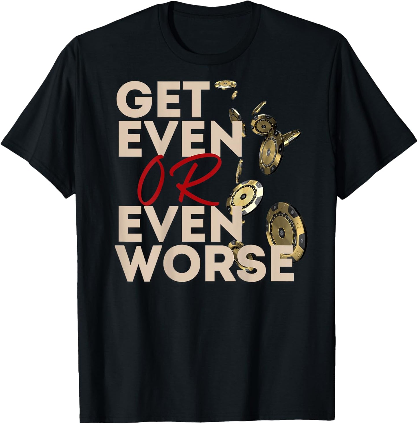 Get Even or Even Worse Gambling in Las Vegas Poker Roulette T-Shirt - T-Shirt | Black