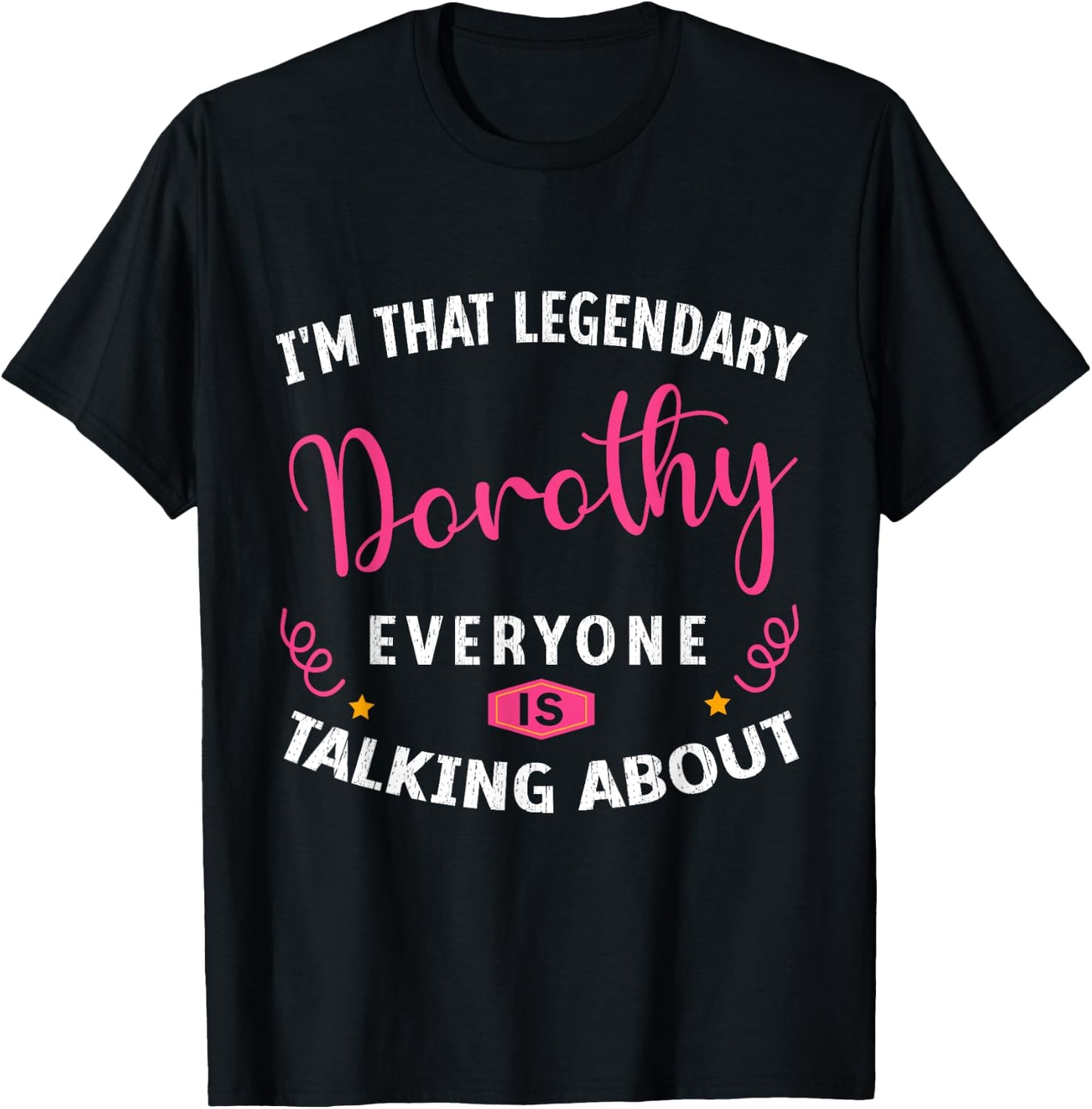 Legendary Dorothy First Name Funny Quote For Dorothy T-Shirt - T-Shirt | Black