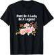 Dont Be A Lady Be A Legend Advocate Rights Woman Equality T-Shirt - T-Shirt | Black