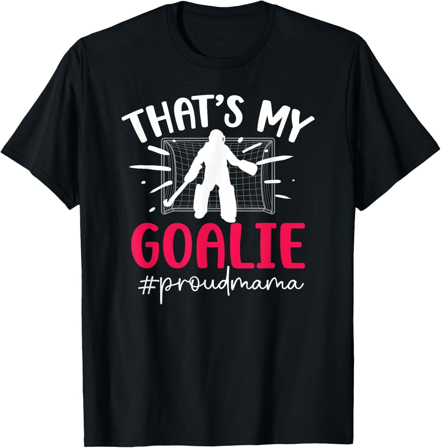 Proud Field Hockey Goalie Mama Field Hockey Goalkeeper Mom T-Shirt - T-Shirt | Black
