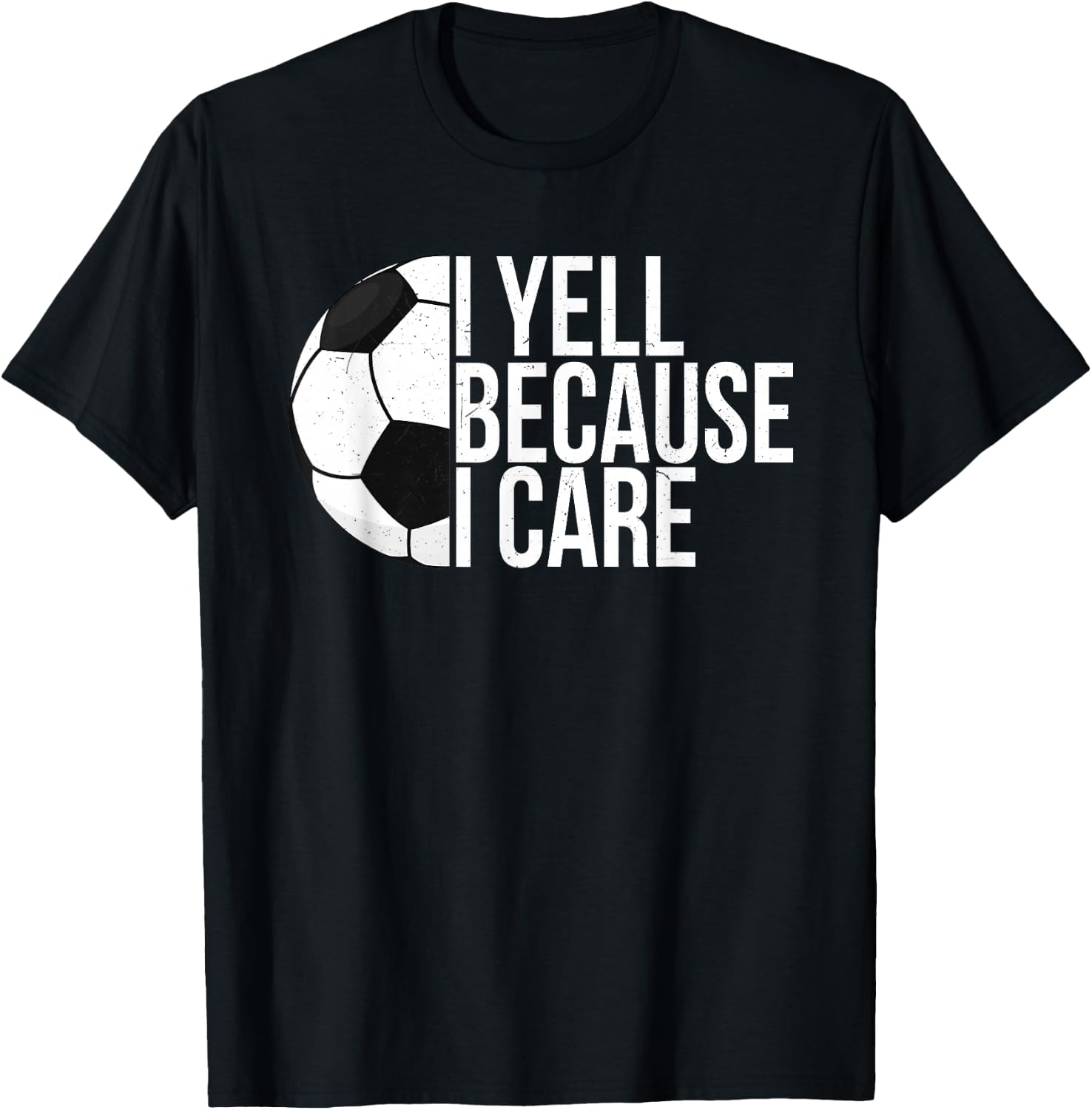 I Yell Because I Care Funny Soccer Fan Sport Women Men T-Shirt - T-Shirt | Black