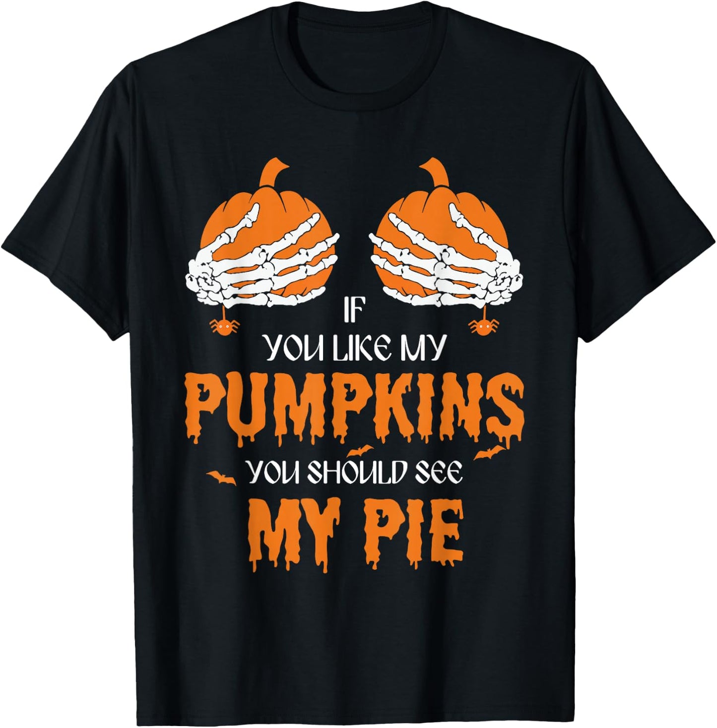 If U Like My Pumpkins You Should See My Pie Halloween Creepy T-Shirt - T-Shirt | Black